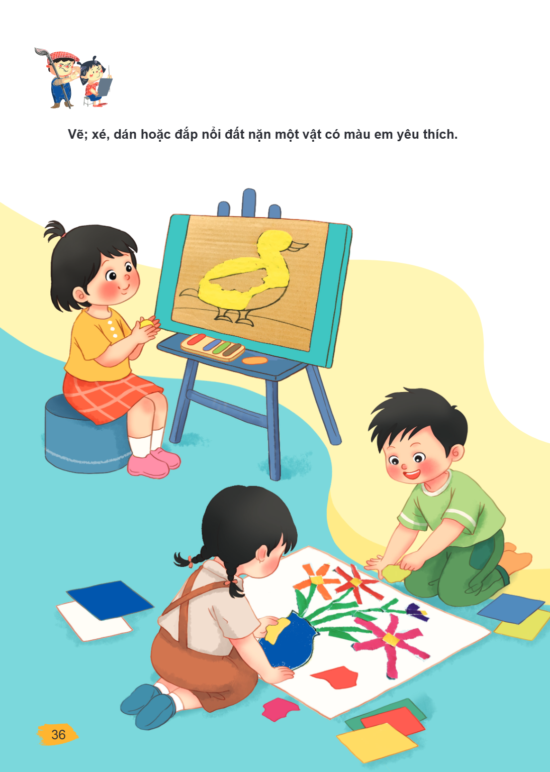 Vẽ; xé, dán hoặc đắp nổi đất nặn một vật có màu em yêu thích.
