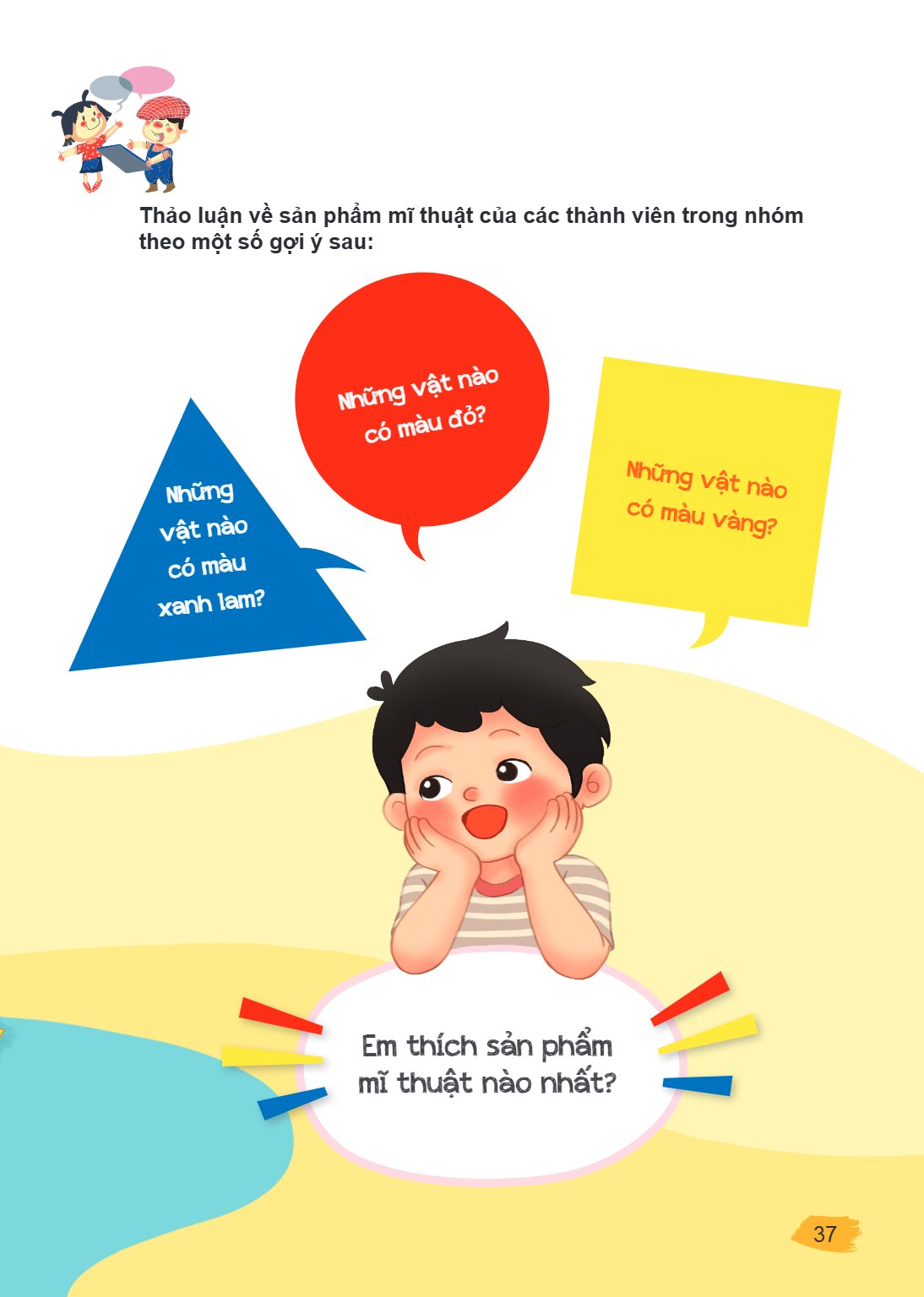 Thảo luận về sản phẩm mĩ thuật của các thành viên trong nhóm theo một số gợi ý sau: Những vật nào có màu đỏ? Những vật nào có màu vàng? Những vật nào có màu xan
