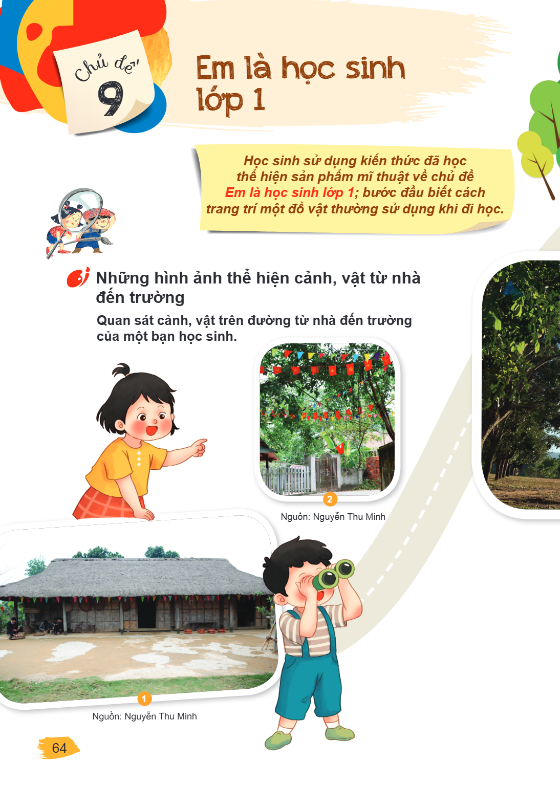 Chủ đề 9 Em là học sinh lớp 1 Học sinh sử dụng kiến thức đã học thể hiện sản phẩm mĩ thuật về chủ đề Em là học sinh lớp 1; bước đầu biết cách trang trí một đồ v