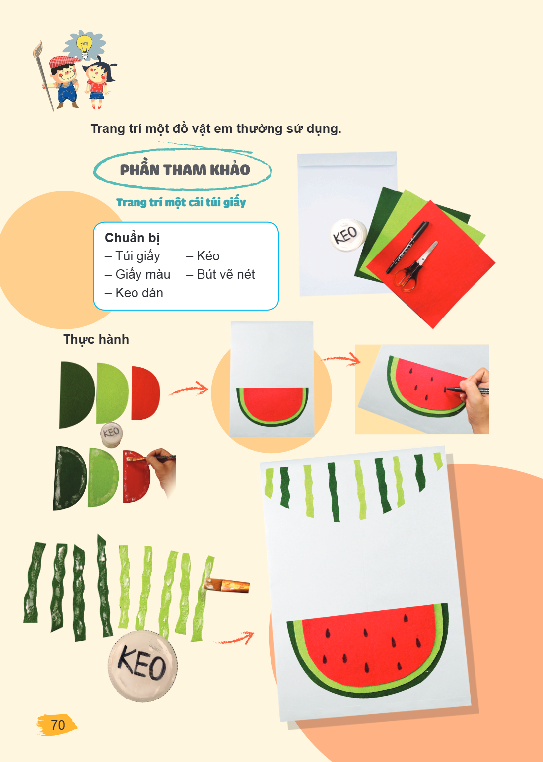 Trang trí một đồ vật em thường sử dụng. PHẦN THAM KHẢO Trang trí một cái túi giấy Chuẩn bị – Túi giấy – Kéo – Giấy màu – Bút vẽ nét – Keo dán Thực hành