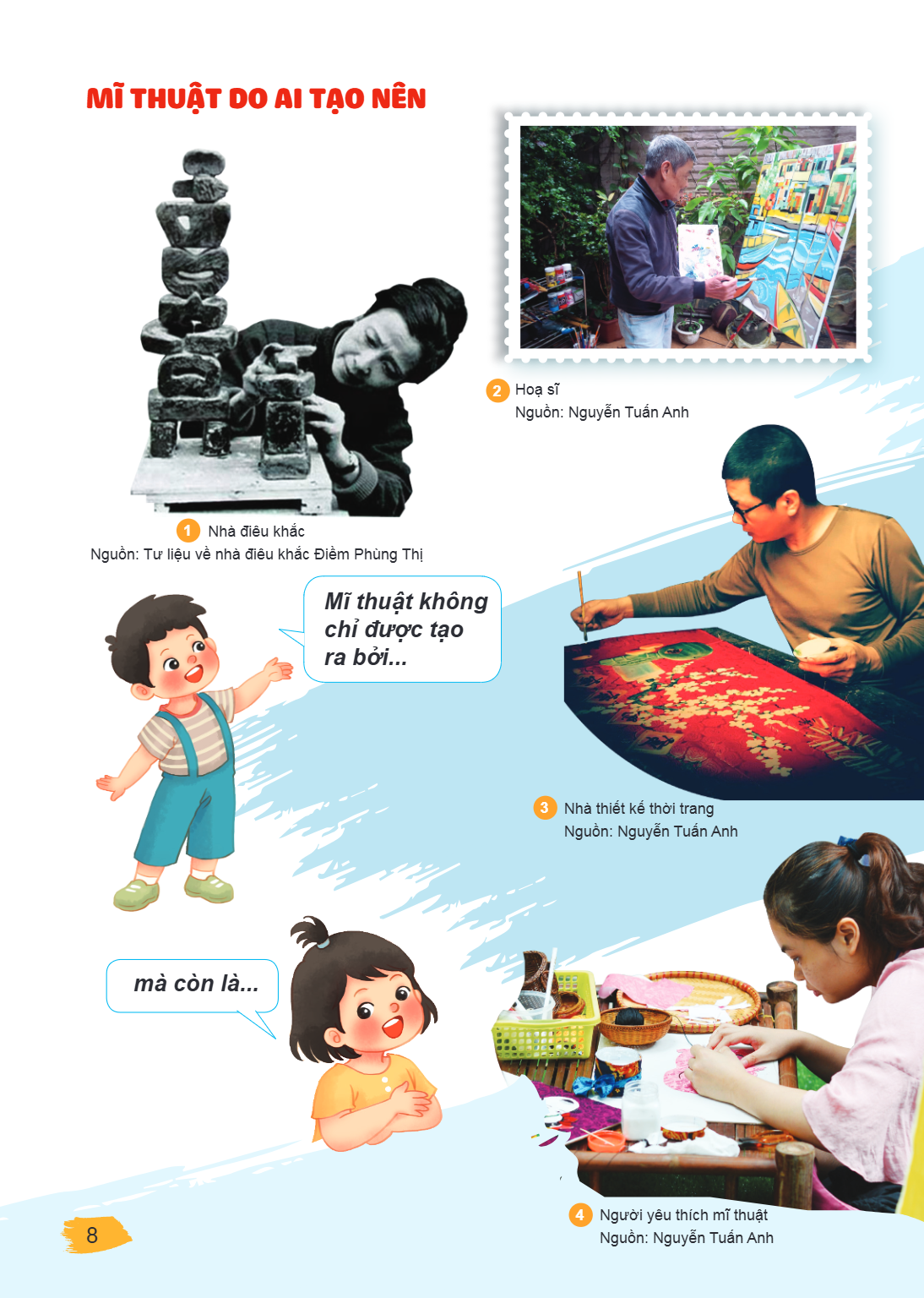 mĩ thuật do ai tạo nên 2 Hoạ sĩ Nguồn: Nguyễn Tuấn Anh 1 Nhà điêu khắc Nguồn: Tư liệu về nhà điêu khắc Điềm Phùng Thị Mĩ thuật không chỉ được tạo ra bởi... 3 Nh