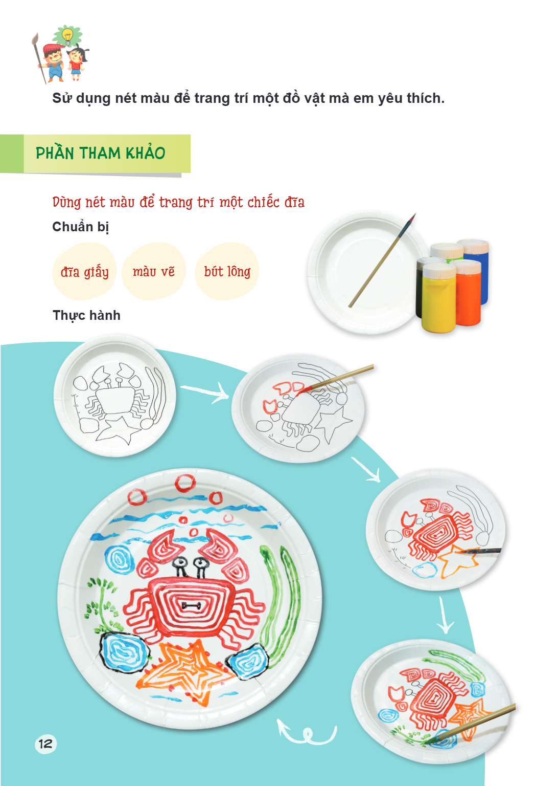 Sử dụng nét màu để trang trí một đồ vật mà em yêu thích. PHẦN THAM KHẢO Dùng nét màu để trang trí một chiếc đĩa Chuẩn bị đĩa giấy màu vẽ bút lông Thực hành