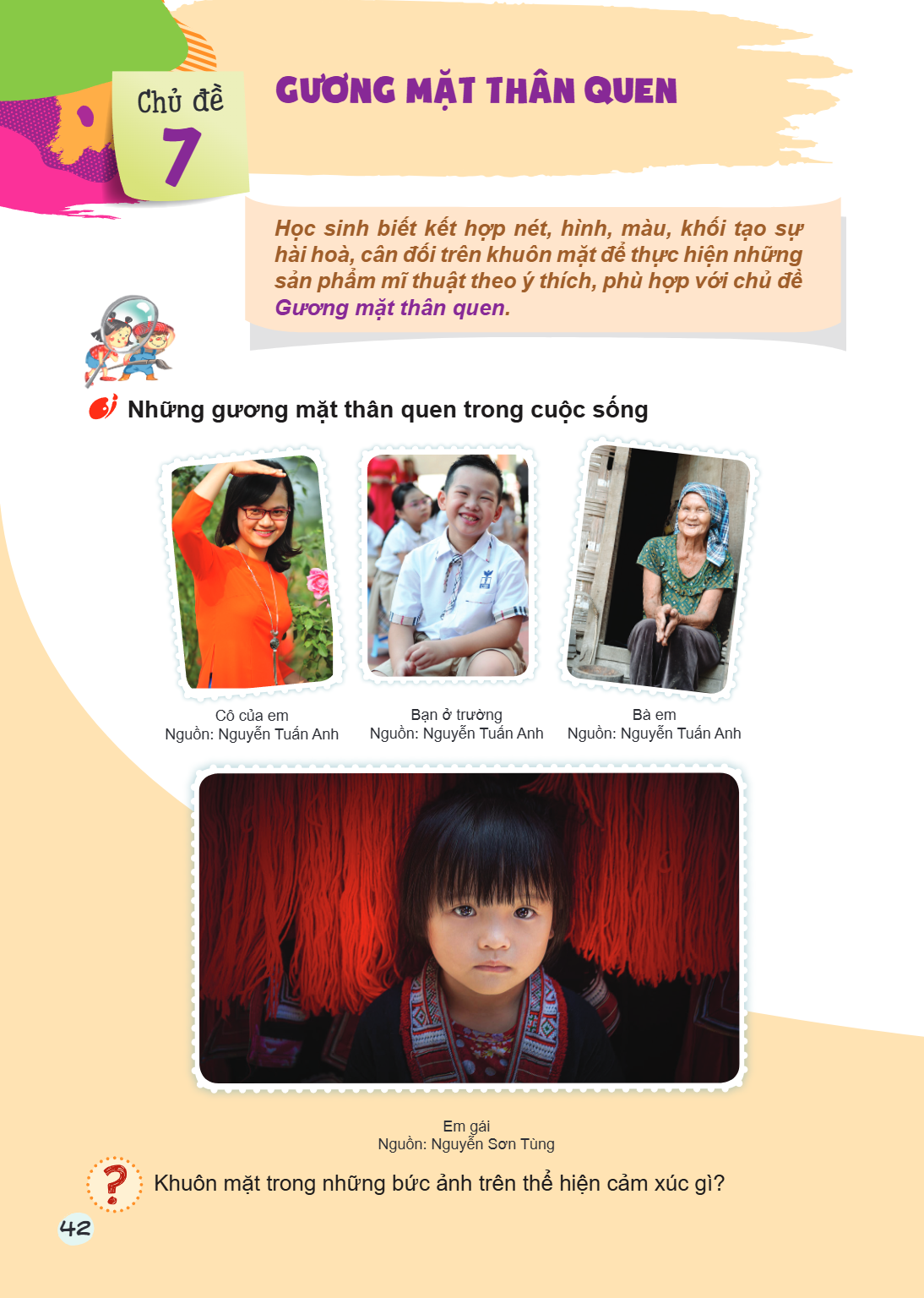 Bài 7. Gương mặt thân quen Học sinh biết kết hợp nét, hình, màu, khối tạo sự hài hoà, cân đối trên khuôn mặt để thực hiện những sản phẩm mĩ thuật theo ý thích, 