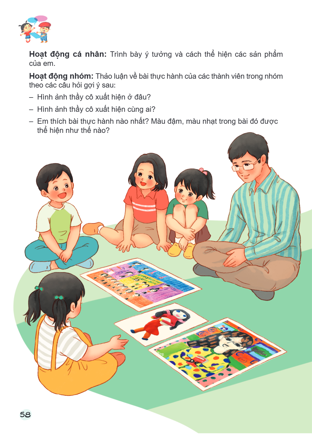 Hoạt động cá nhân: Trình bày ý tưởng và cách thể hiện các sản phẩm của em. Hoạt động nhóm: Thảo luận về bài thực hành của các thành viên trong nhóm theo các câu
