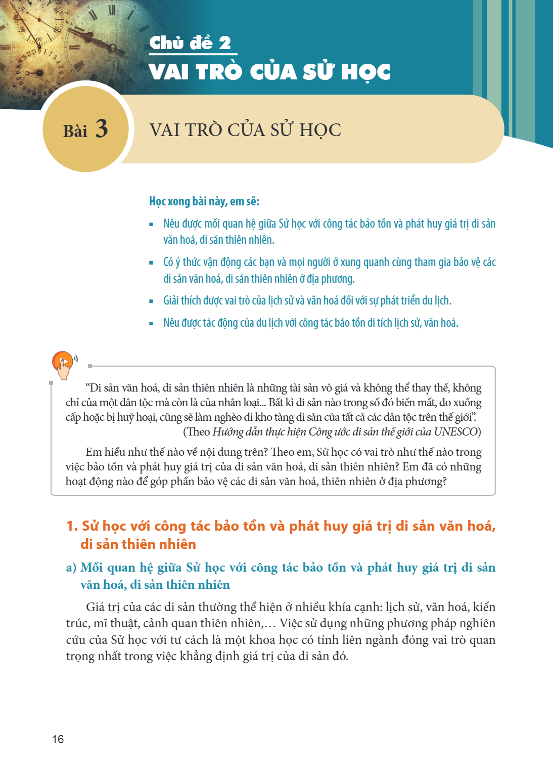 Chủ đề 2 VAI TRÒ CỦA SỬ HỌC Bài 3. VAI TRÒ CỦA SỬ HỌC Học xong bài này, em sẽ: Nêu được mối quan hệ giữa Sử học với công tác bảo tồn và phát huy giá trị di sản 