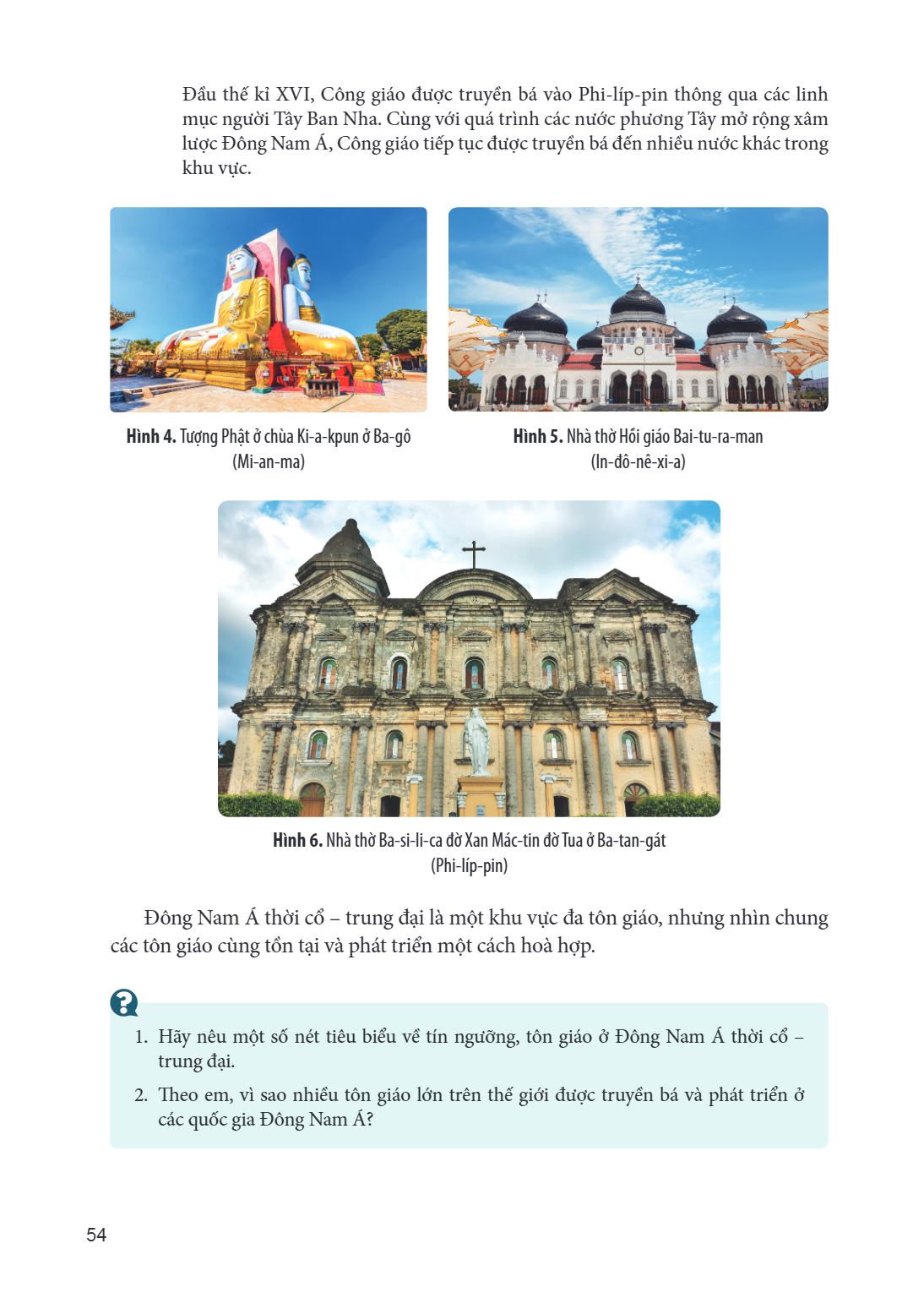 Đầu thế kỉ XVI, Công giáo được truyền bá vào Phi-líp-pin thông qua các linh mục người Tây Ban Nha. Cùng với quá trình các nước phương Tây mở rộng xâm lược Đông 