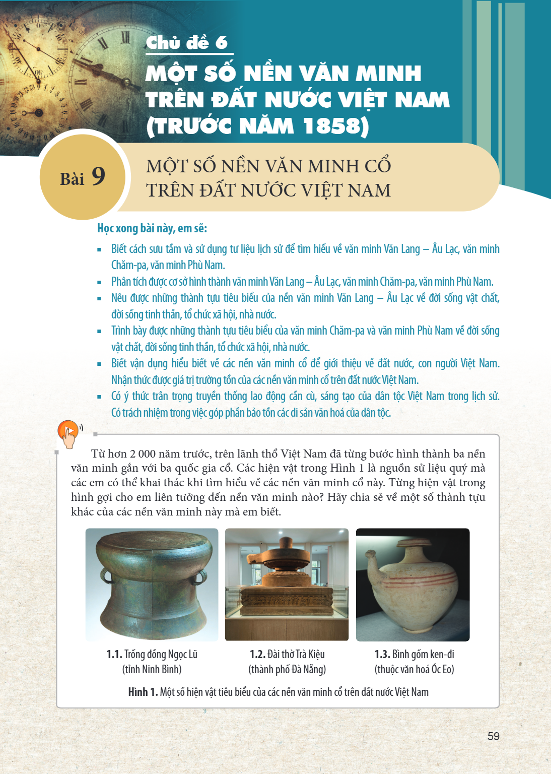 Chủ đề 6 MỘT SỐ NỀN VĂN MINH TRÊN ĐẤT NƯỚC VIỆT NAM (TRƯỚC NĂM 1858) Bài 9. Một số nền văn minh cổ trên đất nước Việt Nam Học xong bài này, em sẽ: Biết cách sưu