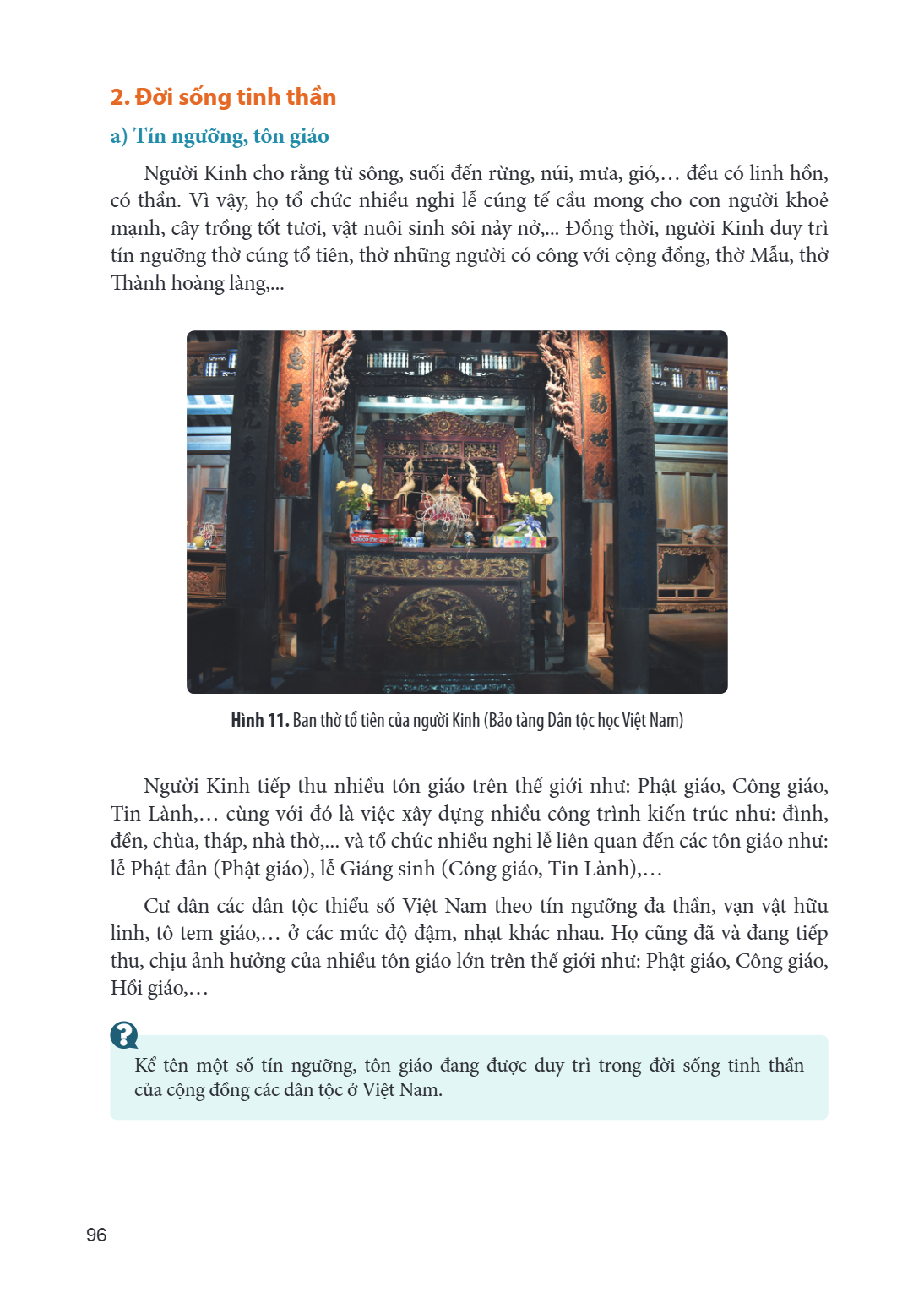2. Đời sống tinh thần a) Tín ngưỡng, tôn giáo Người Kinh cho rằng từ sông, suối đến rừng, núi, mưa, gió,… đều có linh hồn, có thần. Vì vậy, họ tổ chức nhiều ngh