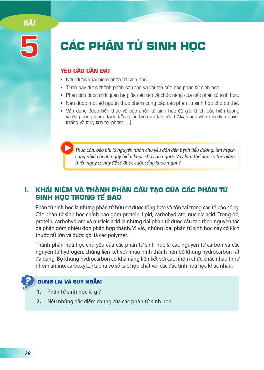 Bài 5. Các phân tử sinh học YÊU CẦU CẦN ĐẠT: Nêu được khái niệm phân tử sinh học. Trình bày được thành phần cấu tạo và vai trò của các phân tử sinh học. Phân tí