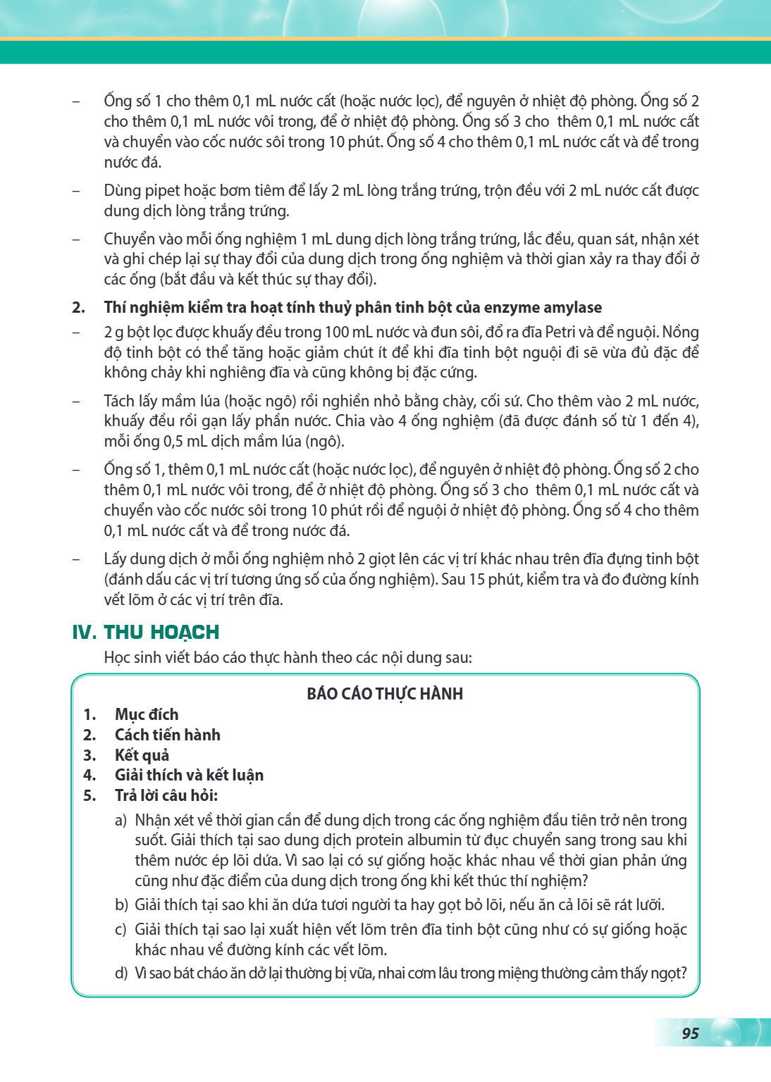 Ống số 1 cho thêm 0,1 mL nước cất (hoặc nước lọc), để nguyên ở nhiệt độ phòng. Ống số 2 cho thêm 0,1 mL nước vôi trong, để ở nhiệt độ phòng. Ống số 3 cho thêm 0