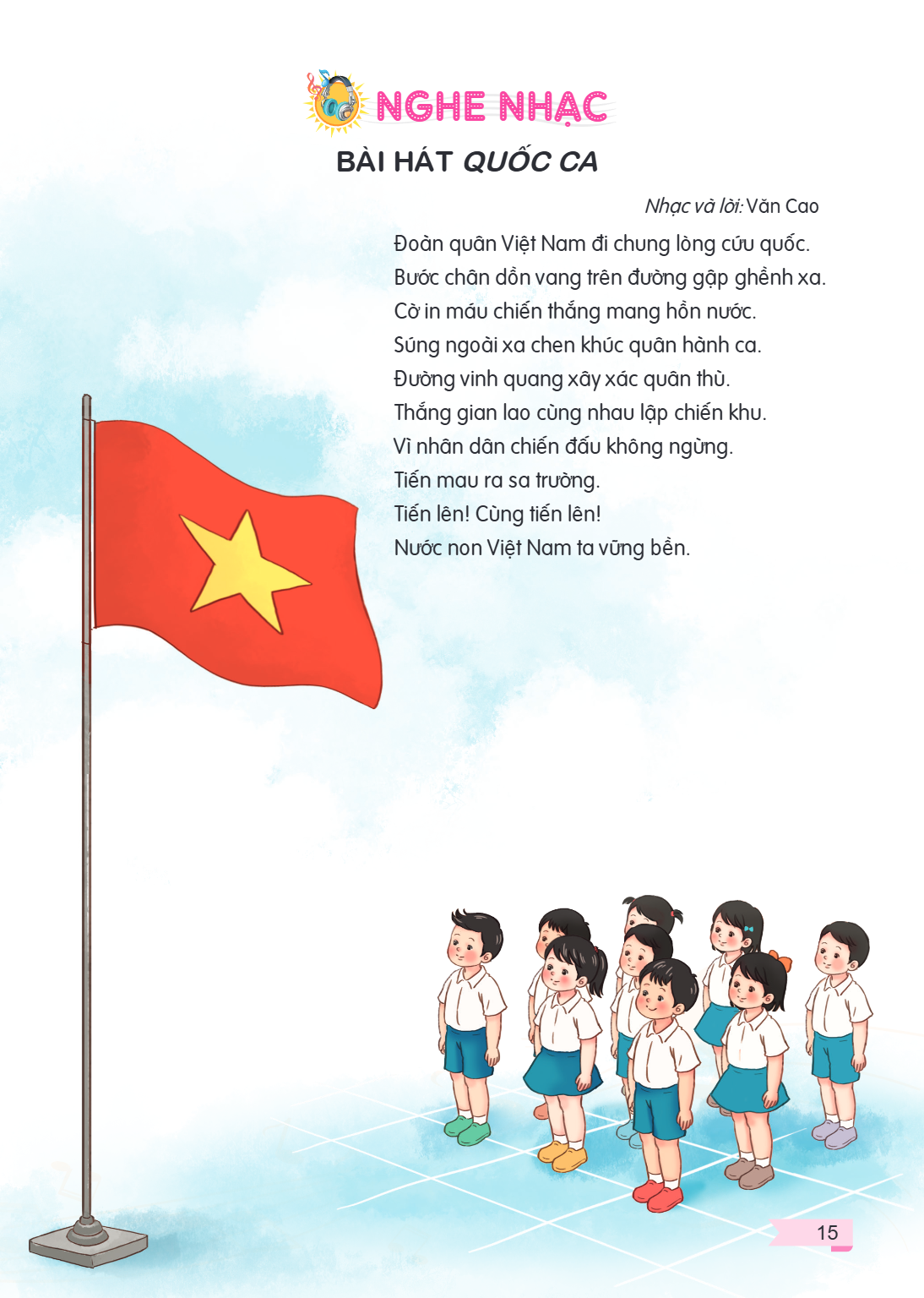 Nghe nhạc: Bài hát Quốc ca BÀI HÁT QUỐC CA Nhạc và lời: Văn Cao Đoàn quân Việt Nam đi chung lòng cứu quốc. Bước chân dồn vang trên đường gập ghềnh xa. Cờ in máu