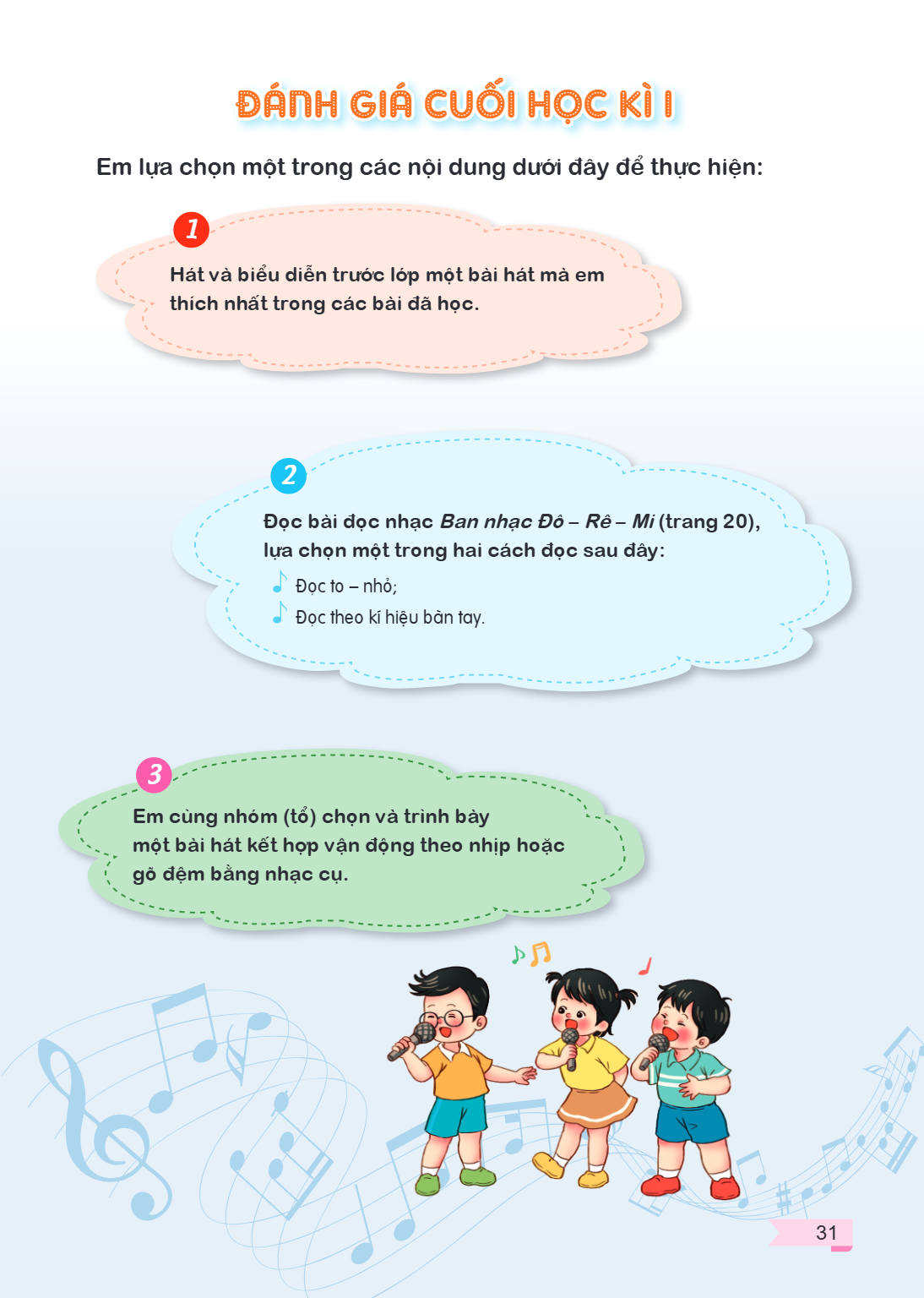 Đánh giá cuối học kì I Em lựa chọn một trong các nội dung dưới đây để thực hiện: Hát và biểu diễn trước lớp một bài hát mà em thích nhất trong các bài đã học. Đ