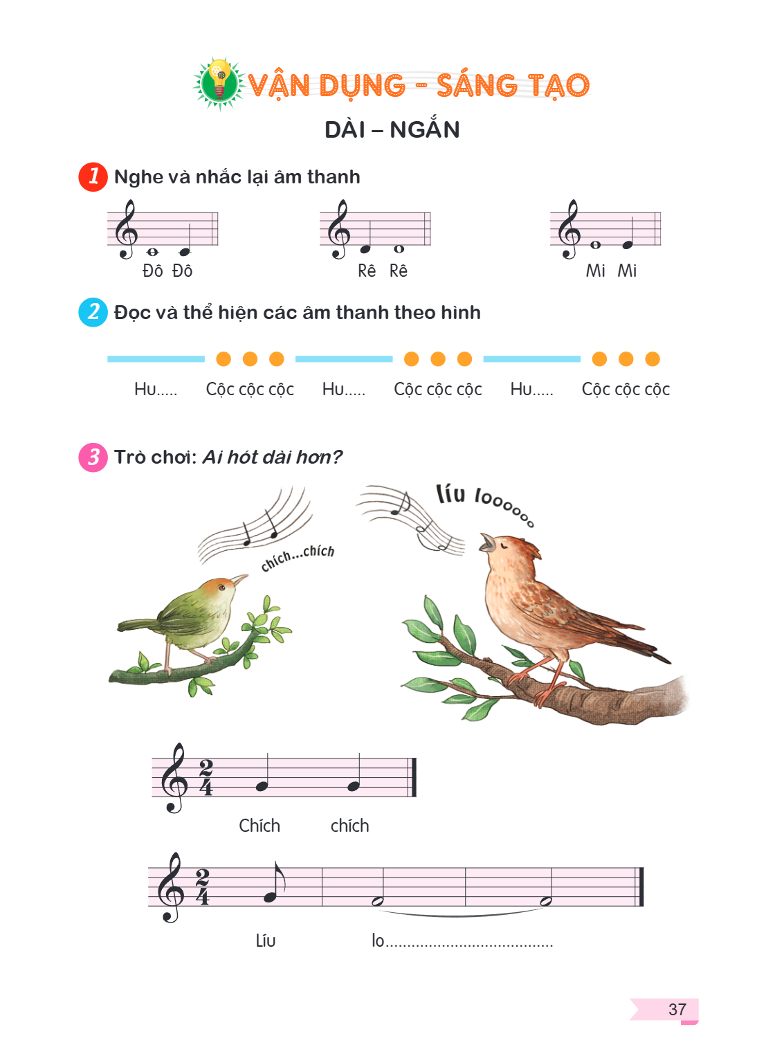 VẬN DỤNG - SÁNG TẠO DÀI – NGẮN 1 Nghe và nhắc lại âm thanh Đô Đô Rê Rê Mi Mi 2 Đọc và thể hiện các âm thanh theo hình Hu..... Cộc cộc cộc Hu..... Cộc cộc cộc Hu