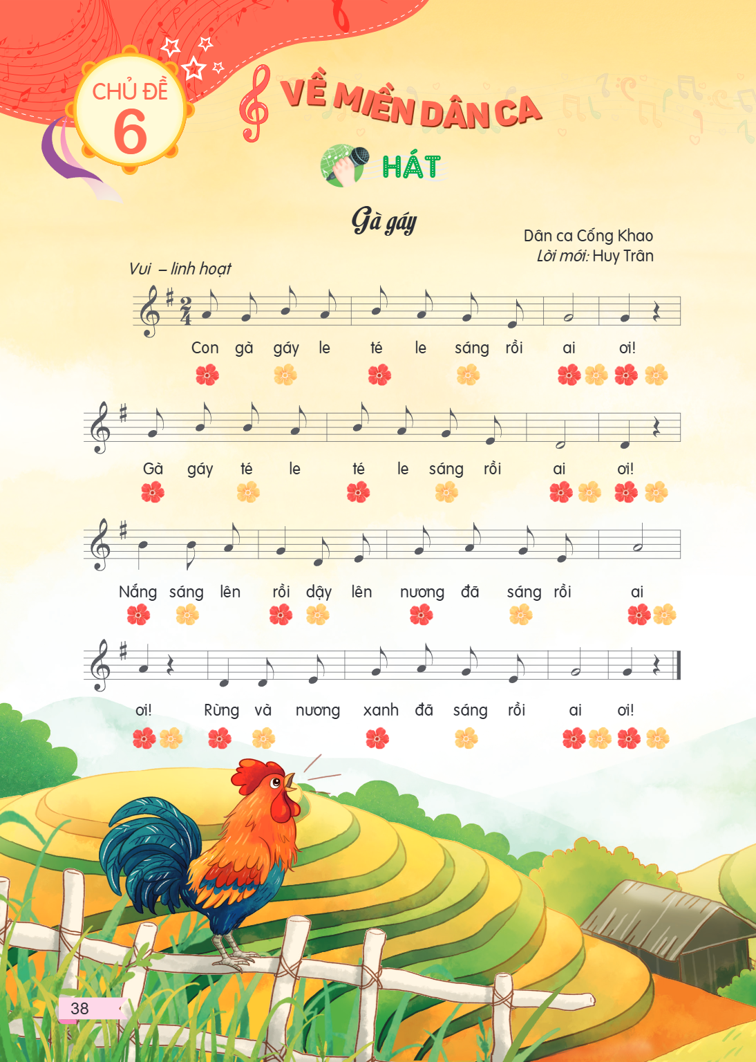 CHỦ ĐỀ 6. VỀ MIỀN DÂN CA HÁT Gà gáy Dân ca Cống Khao Lời mới: Huy Trân Vui – linh hoạt Con gà gáy le té le sáng rồi ai oi! Gà gáy té le té le sáng rồi ai oi! Nắ