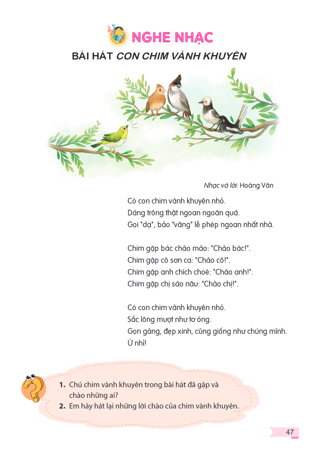 NGHỆ NHẠC BÀI HÁT CON CHIMÀNH KHUYÊN Nhạc và lời: Hoàng Vân Có con chim vành khuyên nhỏ. Dáng trông thật ngoan ngoãn quá. Gọi "dạ", bảo "vâng" lễ phép ngoan nhấ