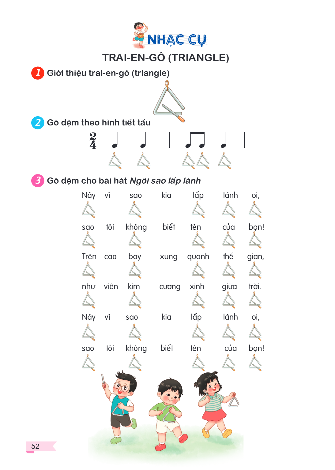 Nhạc cụ: Trai-en-gô (triangle) TRAI-EN-GÔ (TRIANGLE) 1. Giới thiệu trai-en-gô (triangle) 2. Gõ đệm theo hình tiết tấu $\frac{2}{4}$ ♩ ♩ | ♫ ♩ | 3. Gõ đệm cho bà