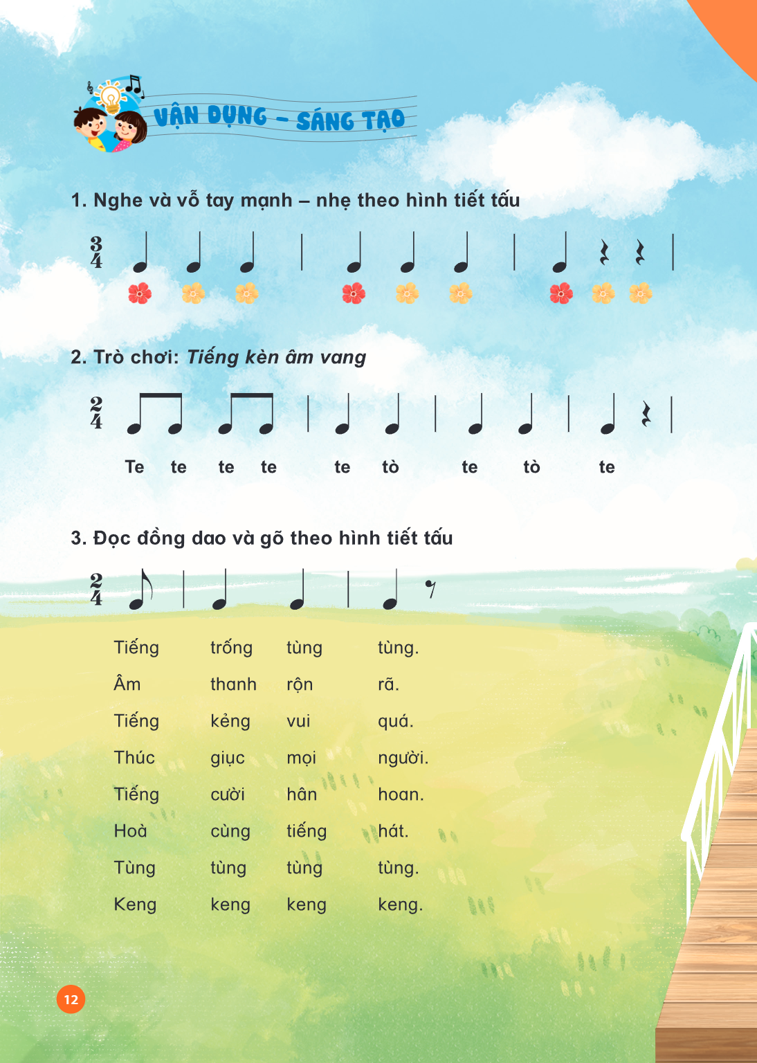 VẬN DỤNG – SÁNG TẠO Nghe và vỗ tay mạnh – nhẹ theo hình tiết tấu Trò chơi: Tiếng kèn âm vang Te te te te te tò te tò te Đọc đồng dao và gõ theo hình tiết tấu Ti