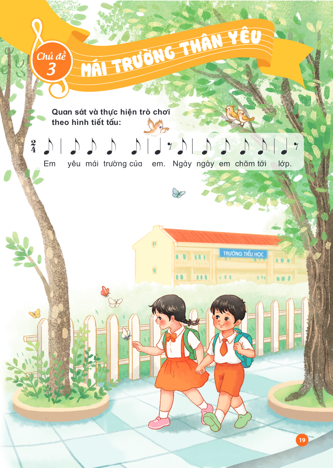 Chủ đề 3 MÁI TRƯỜNG THÂN YÊU Quan sát và thực hiện trò chơi theo hình tiết tấu: $\frac{2}{4}$ 🎵 | 🎵 🎵 | 🎶 | 🎵 🎵 🎵 🎵 | 🎶 Em yêu mái trường của em. Ngày ngày em c