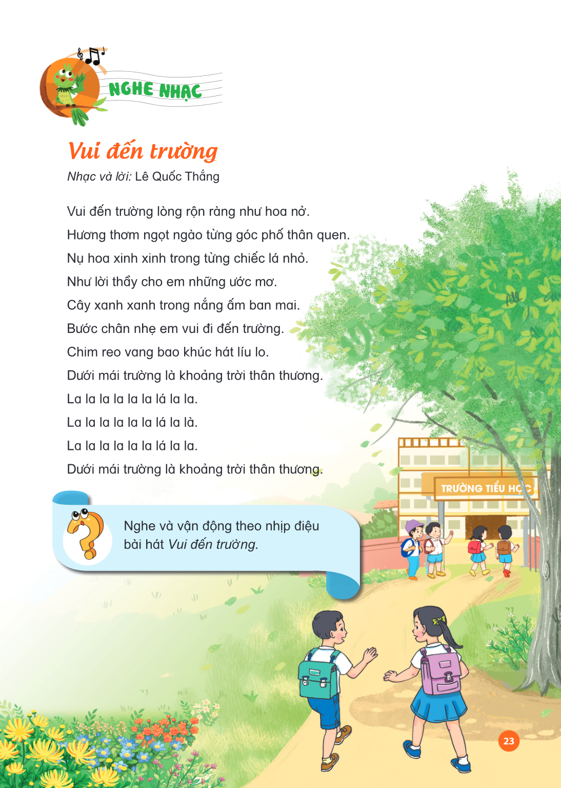 NGHE NHẠC Vui đến trường Nhạc và lời: Lê Quốc Thắng Vui đến trường lòng rộn ràng như hoa nở. Hương thơm ngọt ngào từng góc phố thân quen. Nụ hoa xinh xinh trong