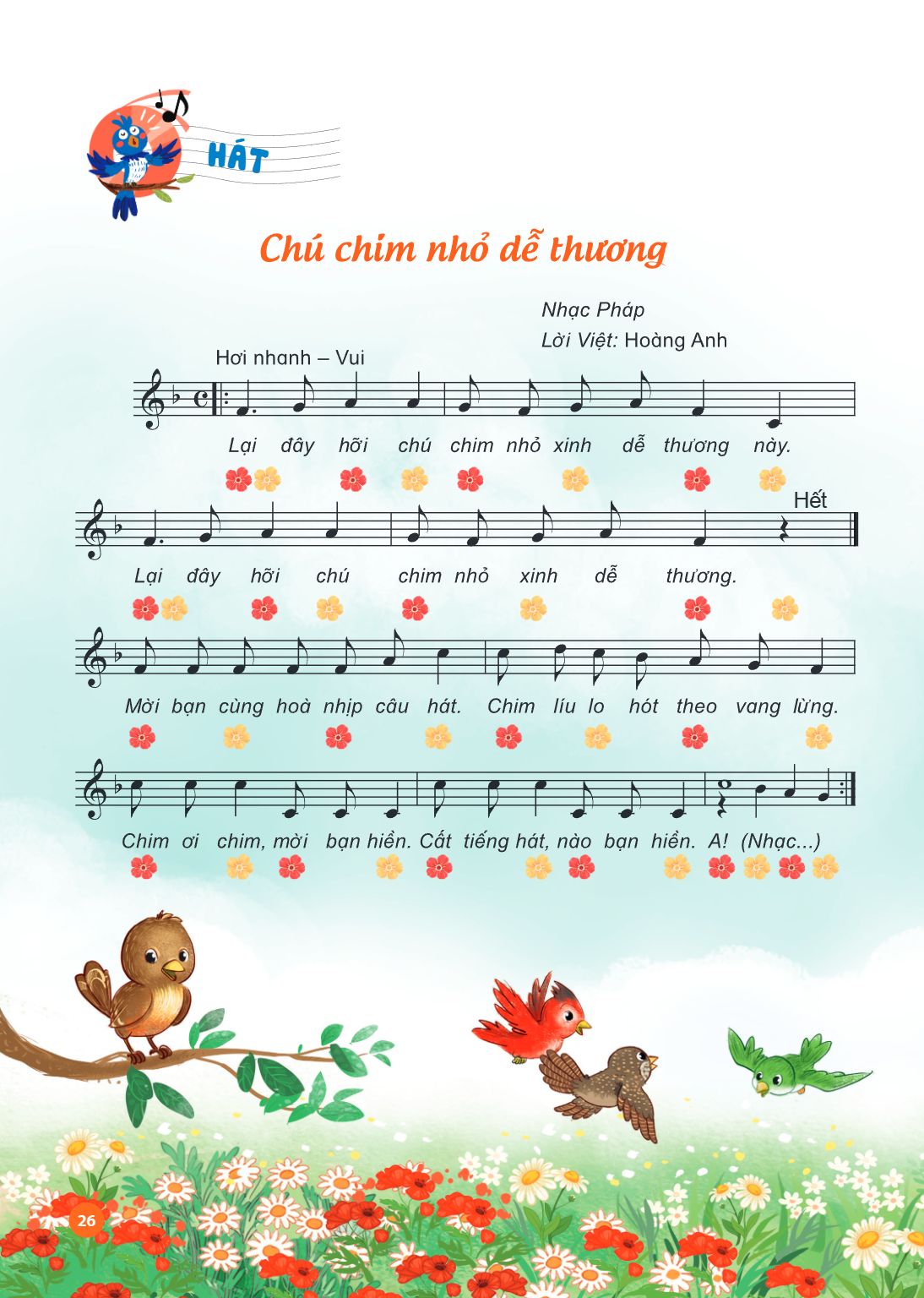 HÁT Chú chim nhỏ dễ thương Nhạc Pháp Lời Việt: Hoàng Anh Hơi nhanh – Vui Lại đây hỡi chú chim nhỏ xinh dễ thương này. Hết Lại đây hỡi chú chim nhỏ xinh dễ thươn