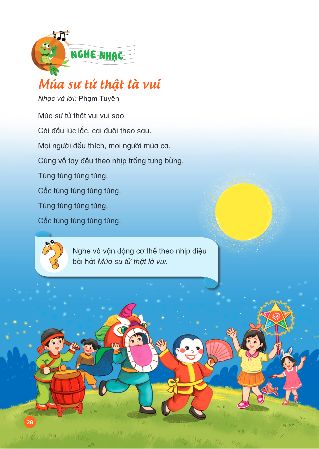 NGHE NHẠC Nghe nhạc: Múa sư tử thật là vui Nhạc và lời: Phạm Tuyên Múa sư tử thật vui vui sao. Cái đầu lúc lắc, cái đuôi theo sau. Mọi người đều thích, mọi ngườ