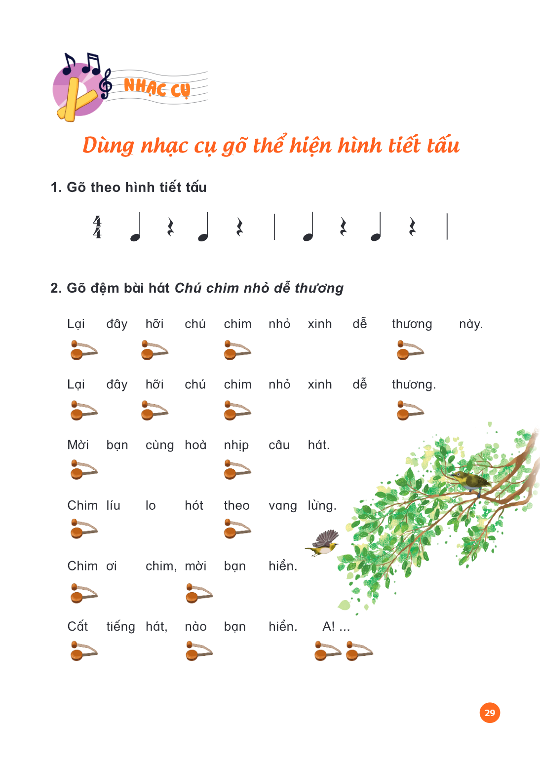 Nhạc cụ: Dùng nhạc cụ gõ thể hiện hình tiết tấu Dùng nhạc cụ gõ thể hiện hình tiết tấu Gõ theo hình tiết tấu Gõ đệm bài hát Chú chim nhỏ dễ thương Lại đây hỡi c