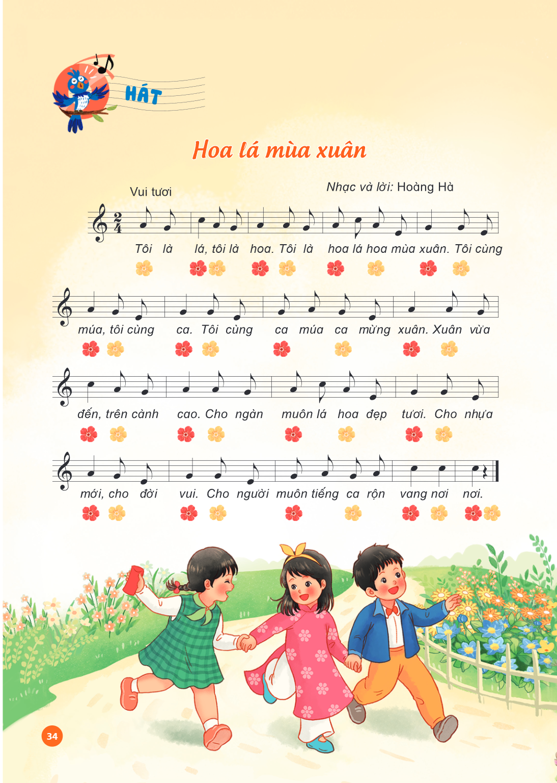 HÁT Hoa lá mùa xuân Vui tươi Nhạc và lời: Hoàng Hà $\frac{2}{4}$ Tôi là là, tôi là hoa. Tôi là hoa lá hoa mùa xuân. Tôi cùng múa, tôi cùng ca. Tôi cùng ca múa c