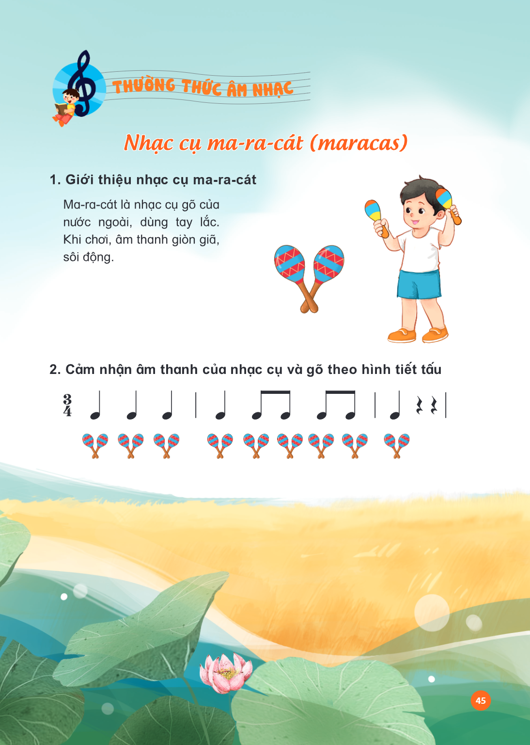 THƯỜNG THỨC ÂM NHẠC Thường thức âm nhạc: Nhạc cụ ma-ra-cát (maracas) 1. Giới thiệu nhạc cụ ma-ra-cát Ma-ra-cát là nhạc cụ gõ của nước ngoài, dùng tay lắc. Khi c