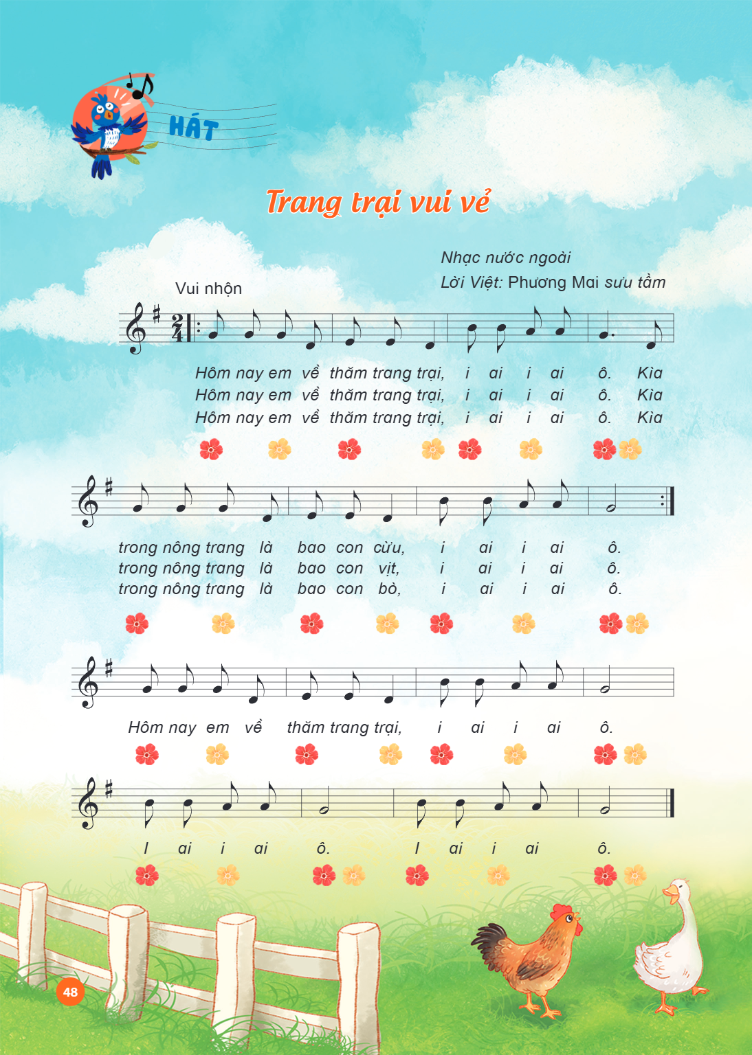 HÁT Trang trại vui vẻ Nhạc nước ngoài Lời Việt: Phương Mai sưu tầm Vui nhộn Hôm nay em về thăm trang trại, i ai i ai ô. Kia Hôm nay em về thăm trang trại, i ai 