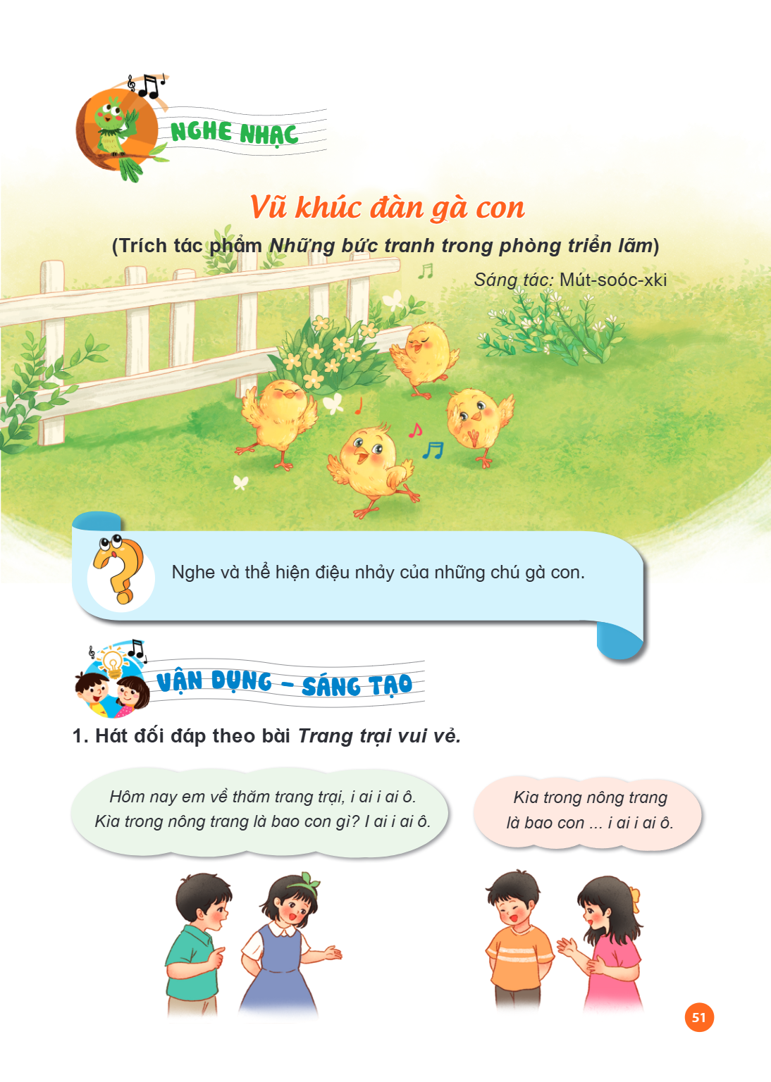 NGHE NHẠC Nghe nhạc: Vũ khúc đàn gà con (Tích tác phẩm Những bức tranh trong phòng triển lãm) Sáng tác: Mút-soóc-xki Nghe và thể hiện điệu nhảy của những chú gà