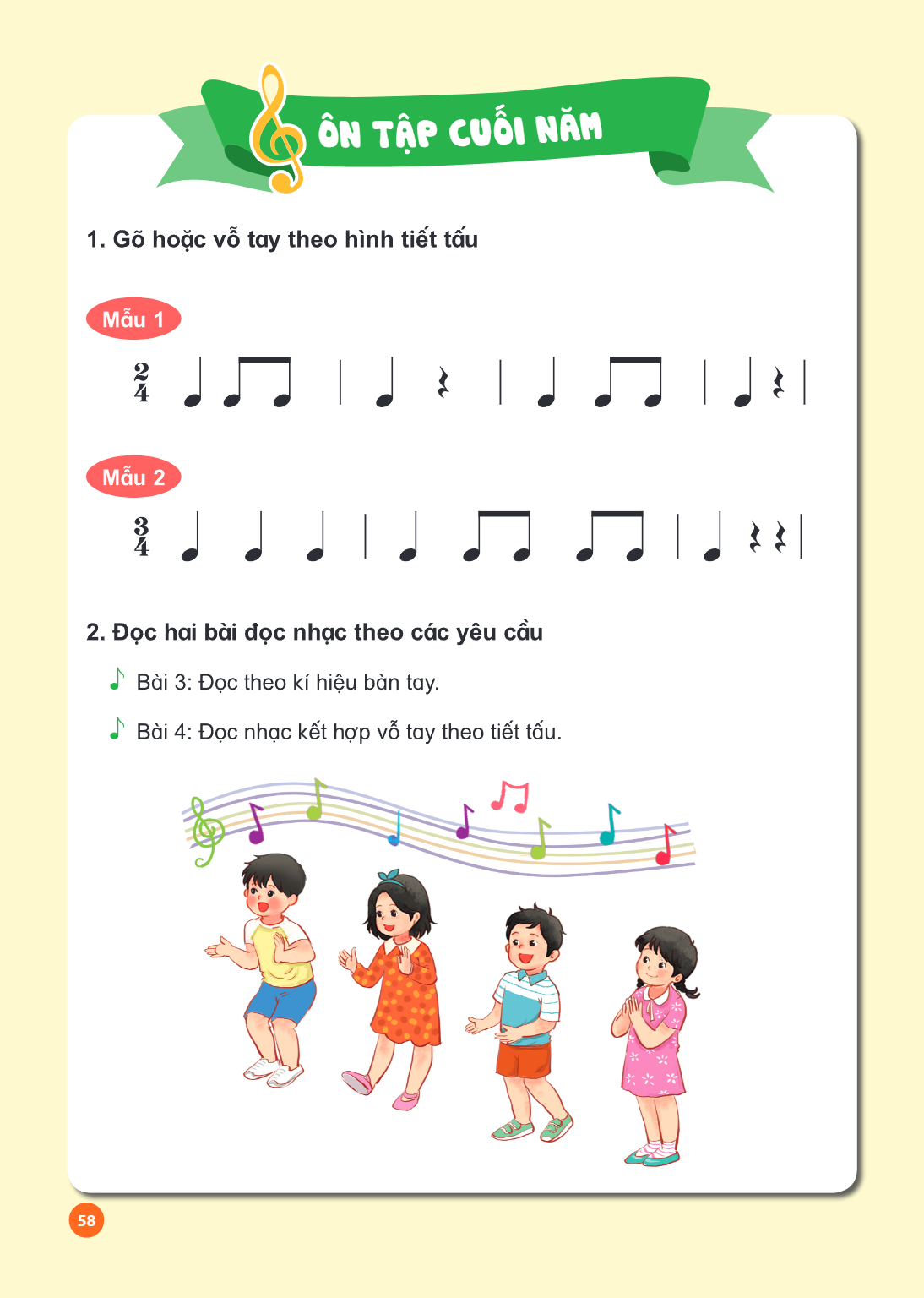 ÔN TẬP CUỐI NĂM Gõ hoặc vỗ tay theo hình tiết tấu Mẫu 1 $\frac{2}{4}$ ♩ ♫ | ♩ 𝄾 | ♩ ♫ | ♩ 𝄾 | Mẫu 2 $\frac{3}{4}$ ♩ ♩ ♩ | ♩ ♫ ♫ | ♩ 𝄾 𝄾 | Đọc hai bài đọc nhạc t