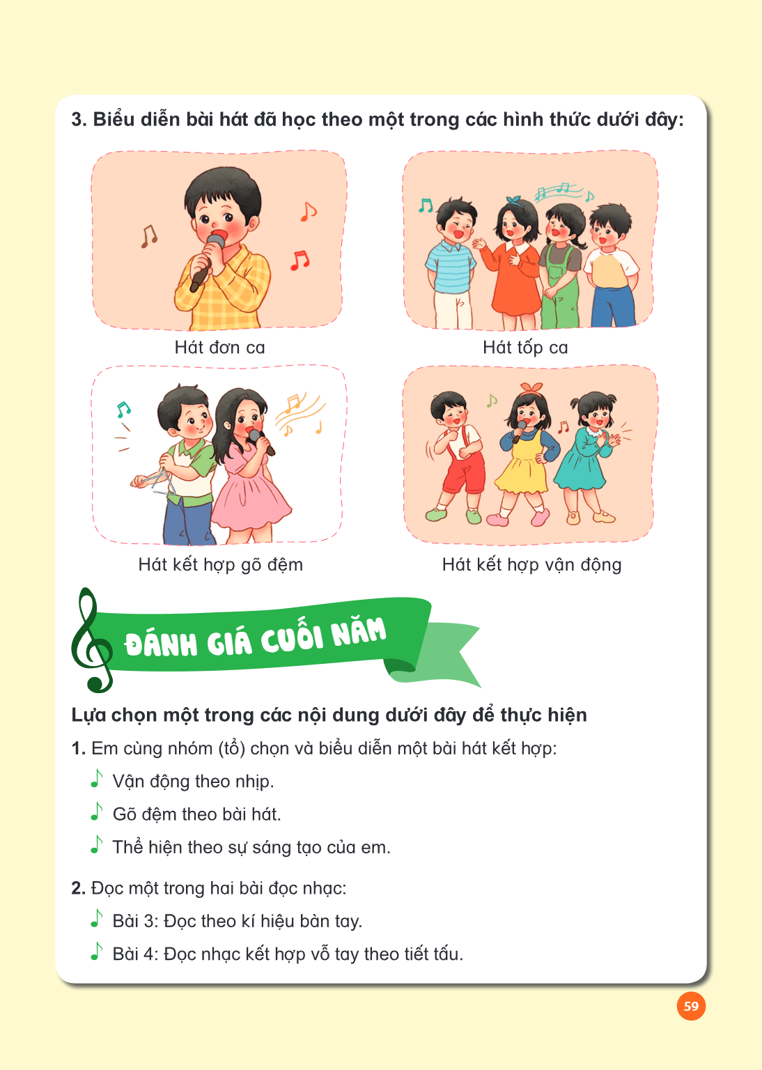 Biểu diễn bài hát đã học theo một trong các hình thức dưới đây: Hát đơn ca Hát tốp ca Hát kết hợp gõ đệm Hát kết hợp vận động ĐÁNH GIÁ CUỐI NĂM Lựa chọn một tro