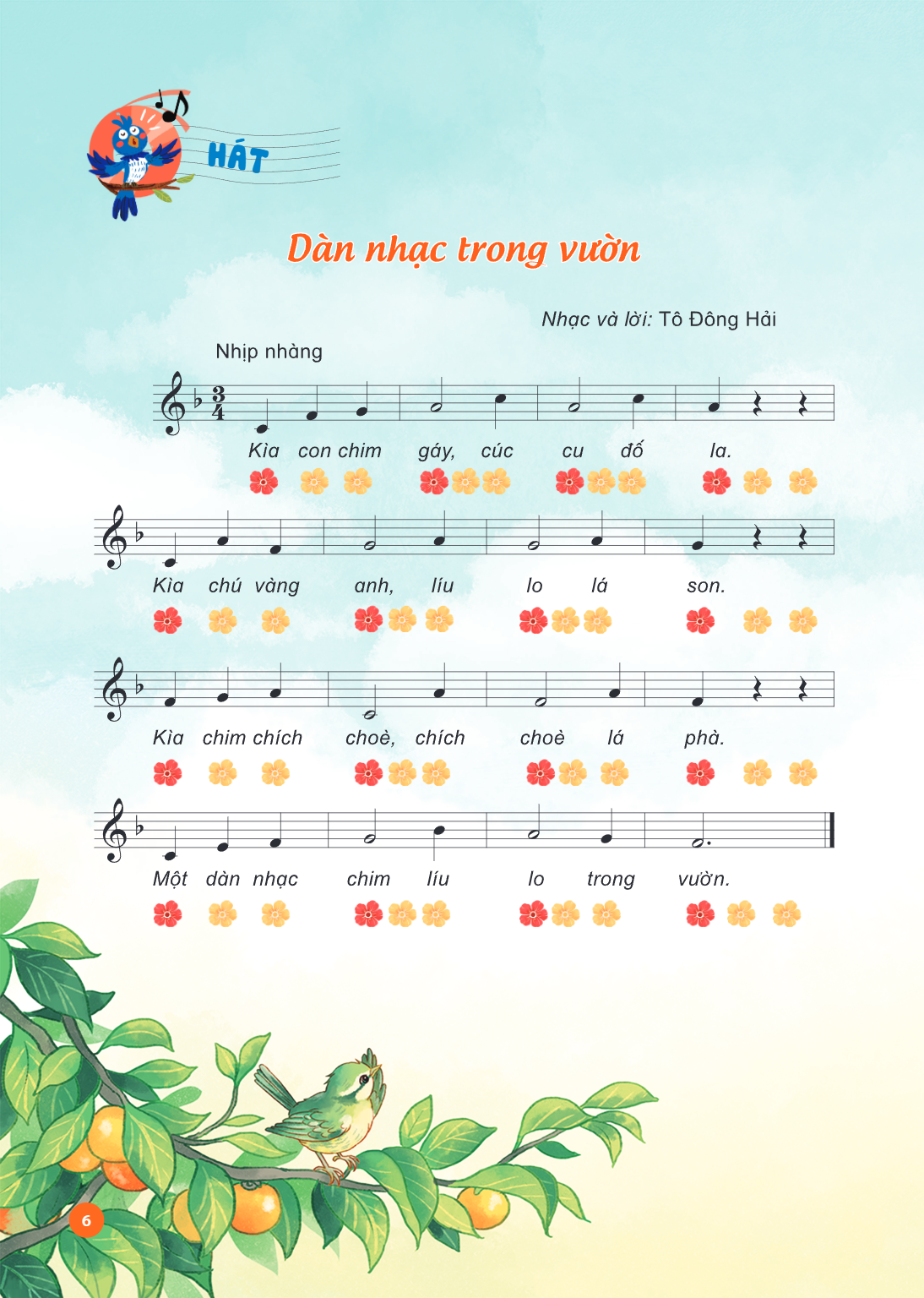 HÁT Dàn nhạc trong vườn Nhạc và lời: Tô Đông Hải Nhịp nhàng $3/4$ Kia con chim gáy, cúc cu đổ la. Kìa chú vàng anh, líu lo lá son. Kìa chim chích choè, chích ch