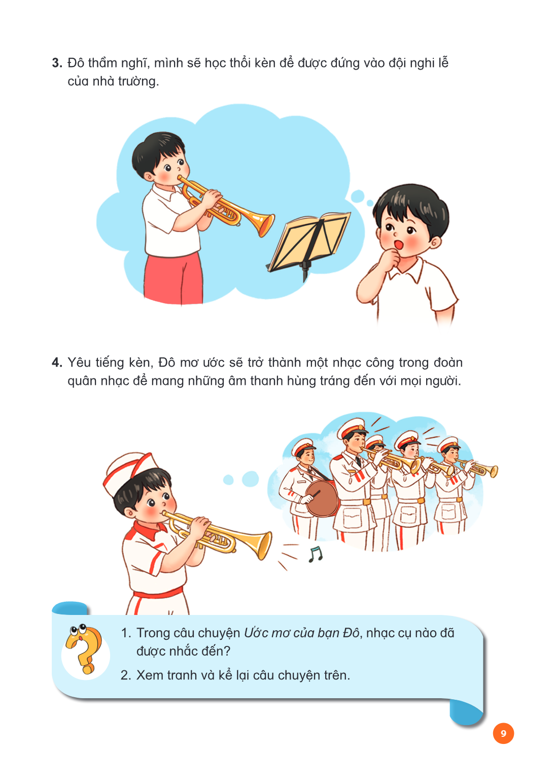 Đô thầm nghĩ, mình sẽ học thổi kèn để được đứng vào đội nghi lễ của nhà trường. Yêu tiếng kèn, Đô mơ ước sẽ trở thành một nhạc công trong đoàn quân nhạc để mang