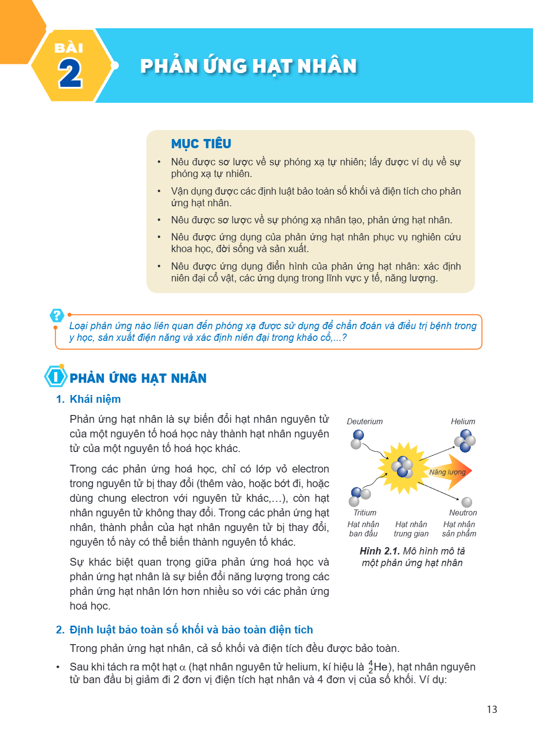 Bài 2. Phản ứng hạt nhân MỤC TIÊU Nêu được sơ lược về sự phóng xạ tự nhiên; lấy được ví dụ về sự phóng xạ tự nhiên. Vận dụng được các định luật bảo toàn số khối