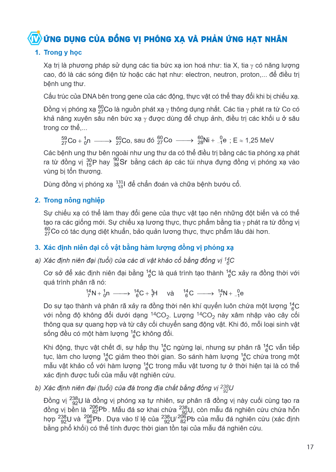 IV. ỨNG DỤNG CỦA ĐỒNG VỊ PHÓNG XẠ VÀ PHẢN ỨNG HẠT NHÂN 1. Trong y học Xạ trị là phương pháp sử dụng các tia bức xạ ion hoá như: tia X, tia $\gamma$ có năng lượn