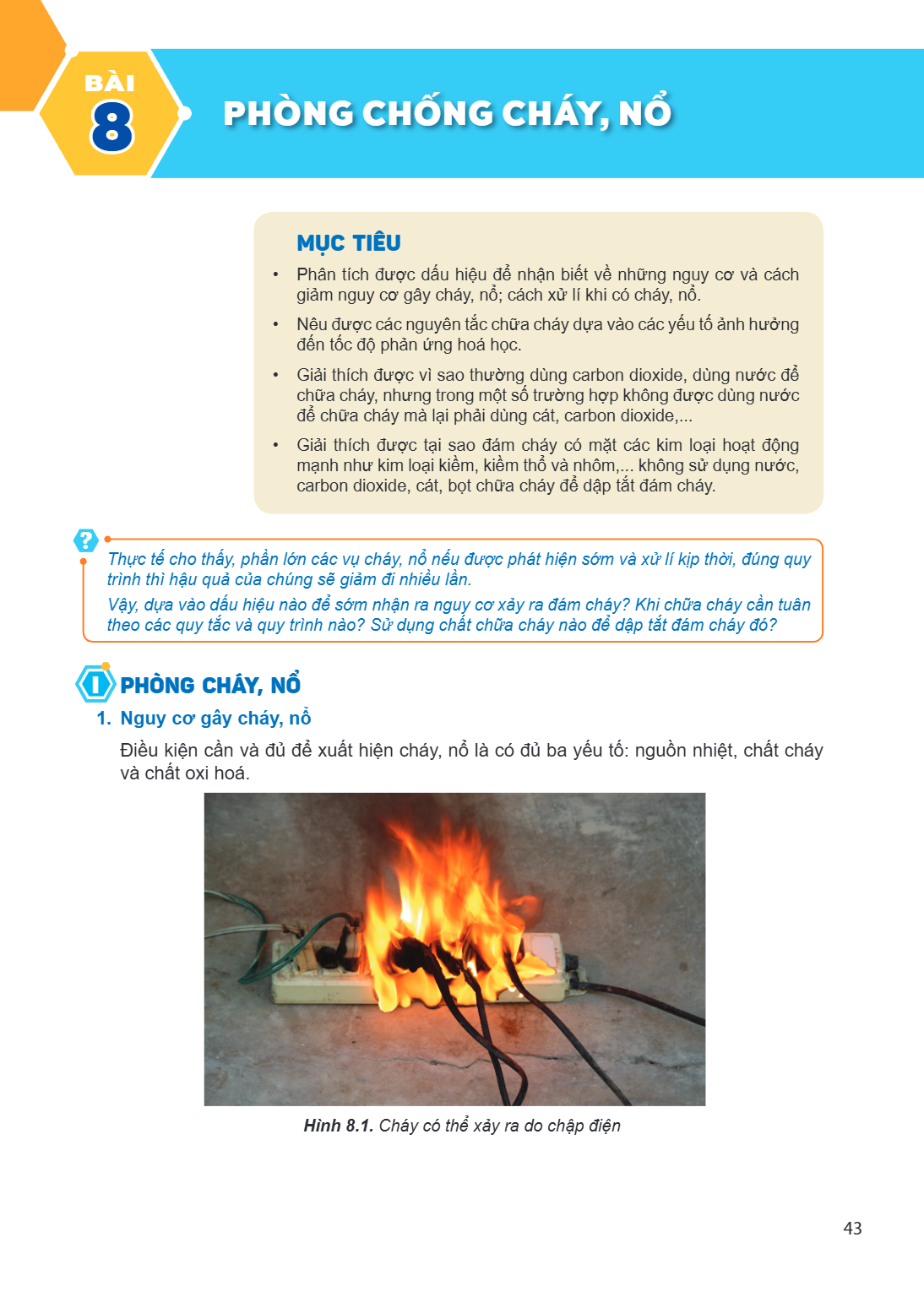 Bài 8. Phòng chống cháy, nổ MỤC TIÊU: Phân tích được dấu hiệu để nhận biết về những nguy cơ và cách giảm nguy cơ gây cháy, nổ; cách xử lí khi có cháy, nổ. Nêu đ