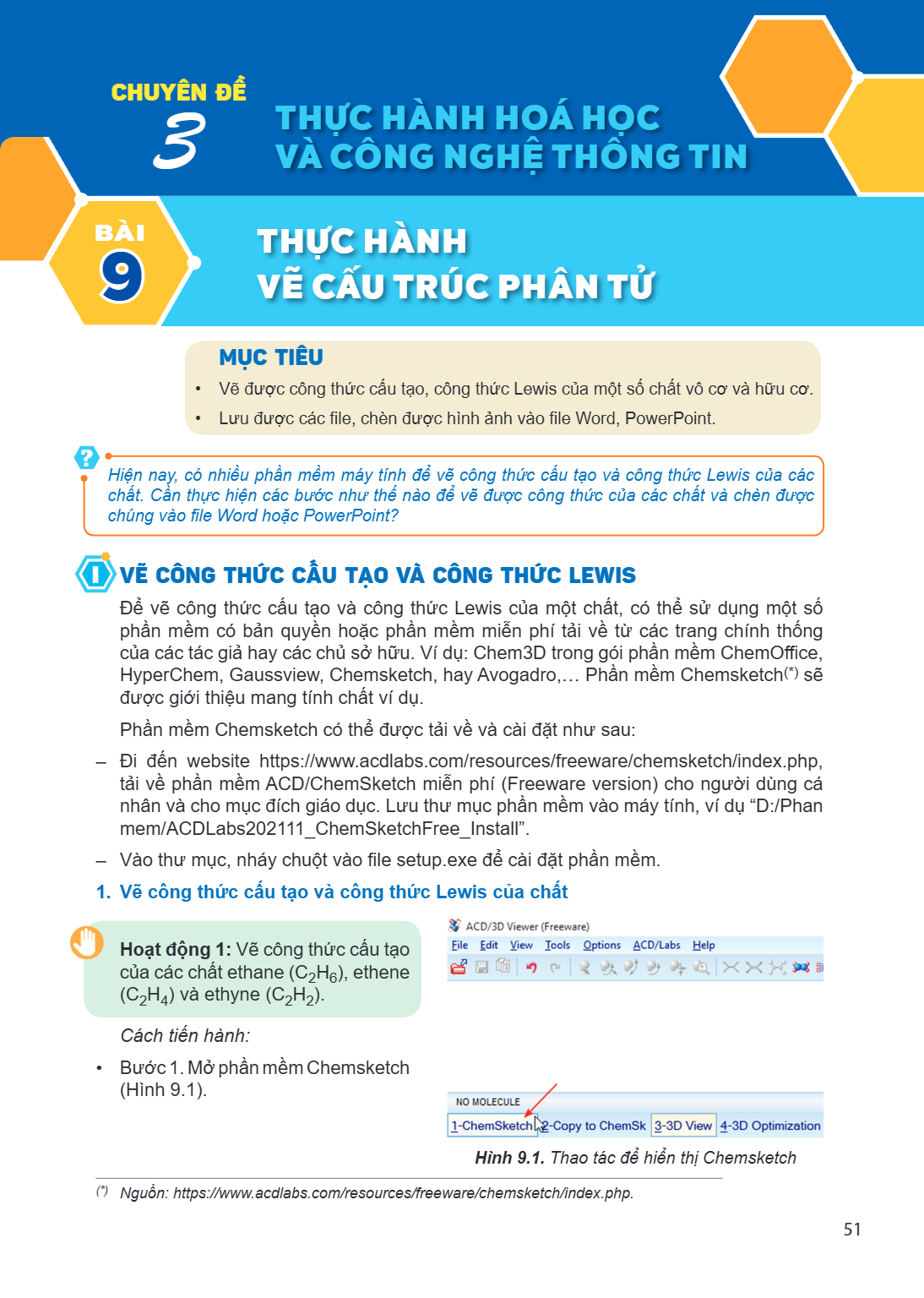 Chủ đề 3. THỰC HÀNH HOÁ HỌC VÀ CÔNG NGHỆ THÔNG TIN Thực hành vẽ cấu trúc phân tử MỤC TIÊU Vẽ được công thức cấu tạo, công thức Lewis của một số chất vô cơ và hữ