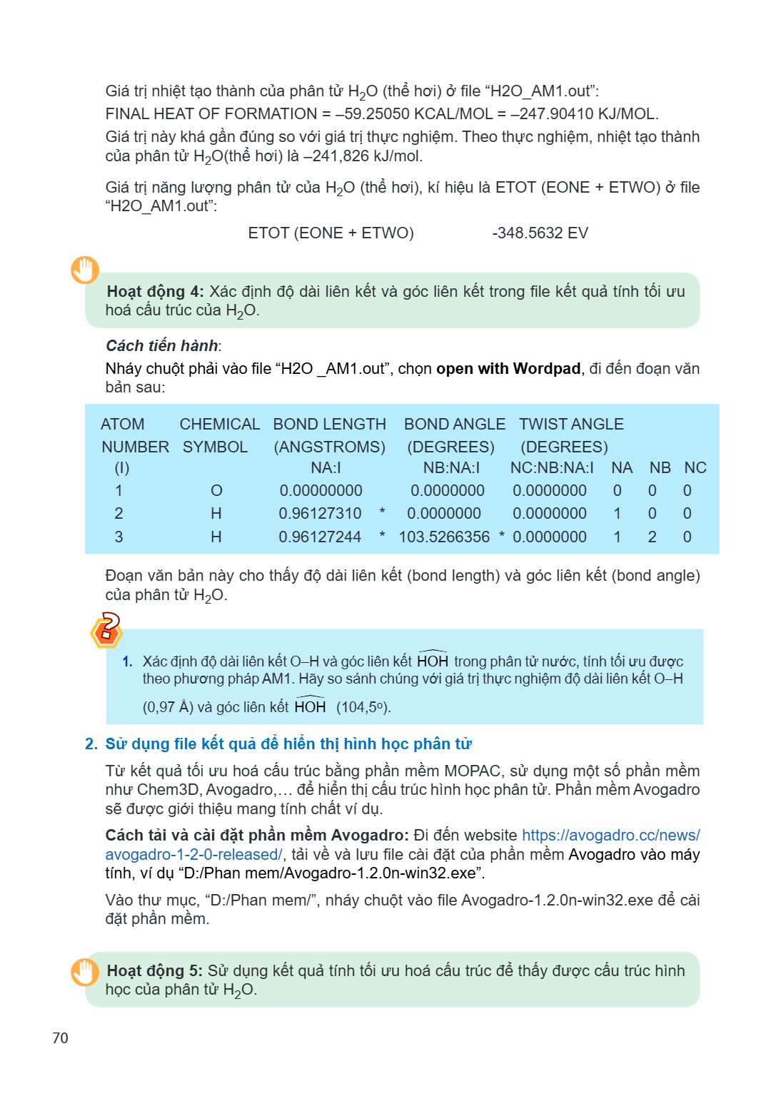 Giá trị nhiệt tạo thành của phân tử H${2}$O (thể hơi) ở file "H2O_AM1.out": FINAL HEAT OF FORMATION = –59.25050 KCAL/MOL = –247.90410 KJ/MOL. Giá trị này khá gầ