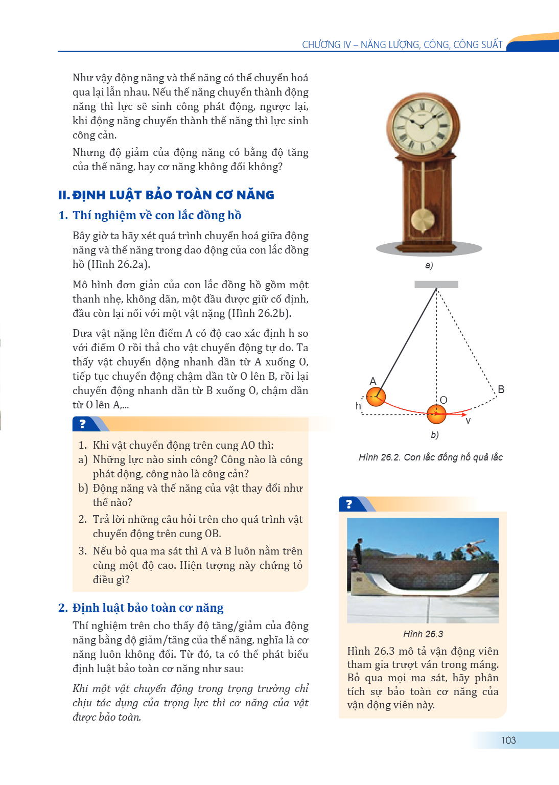 Chương IV – NĂNG LƯỢNG, CÔNG, CÔNG SUẤT Như vậy động năng và thế năng có thể chuyển hoá qua lại lẫn nhau. Nếu thế năng chuyển thành động năng thì lực sẽ sinh cô