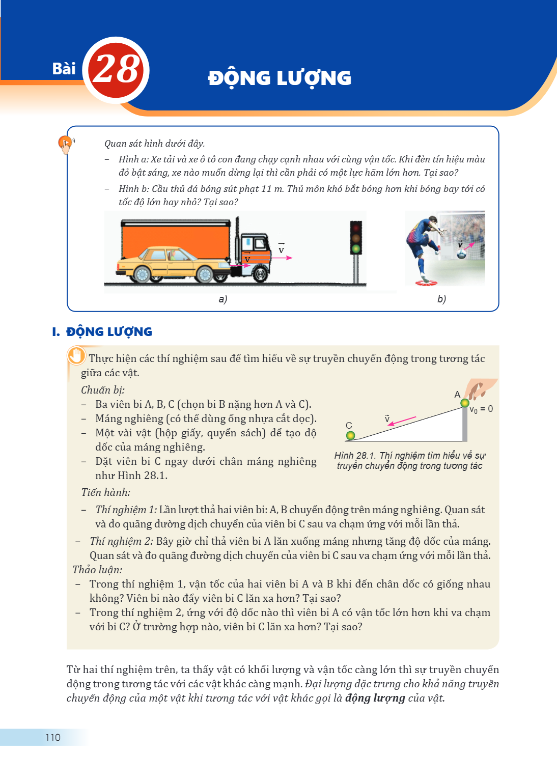 Bài 28. ĐỘNG LƯỢNG Quan sát hình dưới đây. – Hình a: Xe tải và xe ô tô con đang chạy cạnh nhau với cùng vận tốc. Khi đèn tín hiệu màu đỏ bật sáng, xe nào muốn d
