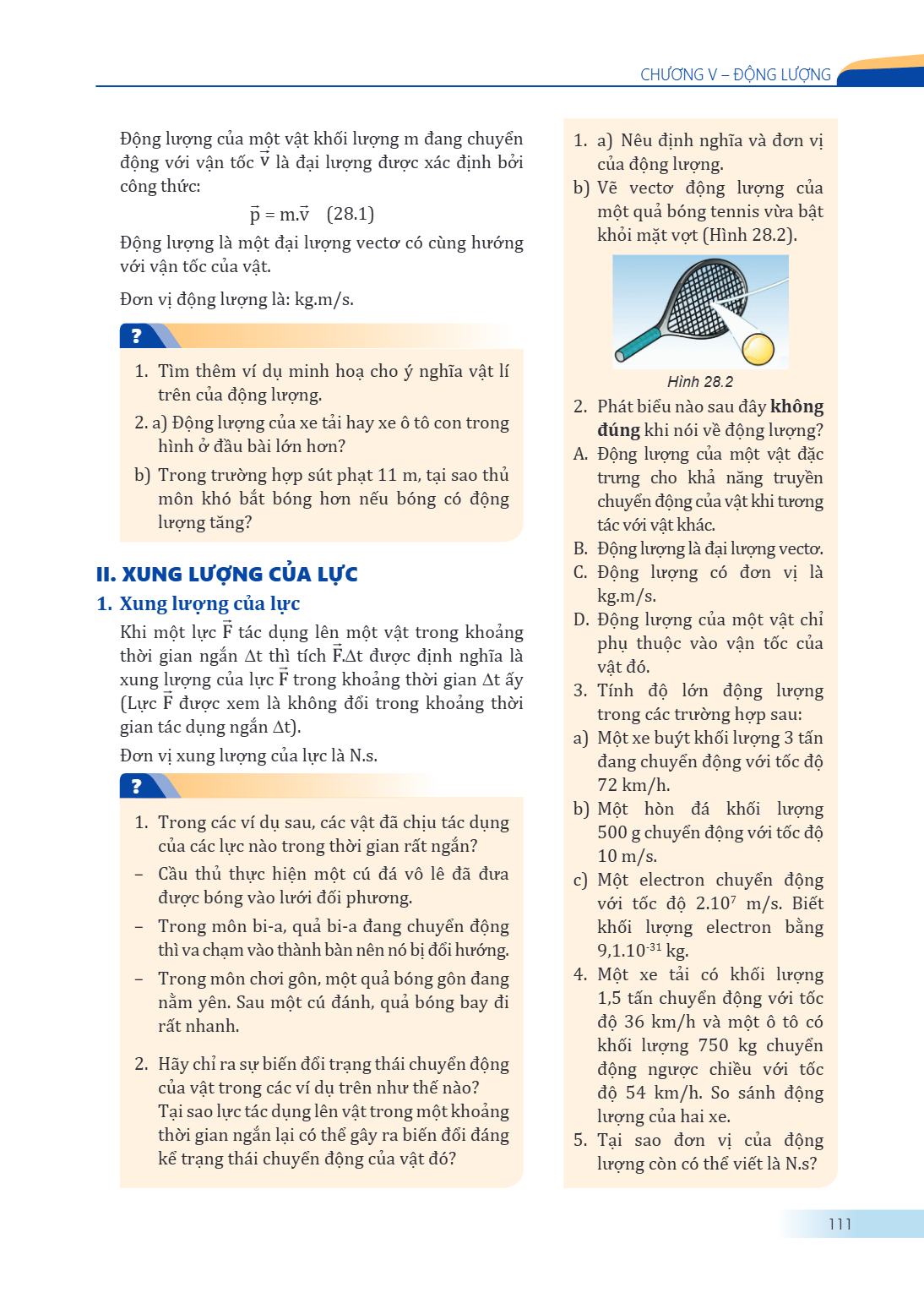 CHƯƠNG V – ĐỘNG LƯỢNG Động lượng của một vật khối lượng m đang chuyển động với vận tốc $\vec{v}$ là đại lượng được xác định bởi công thức: $\vec{p} = m.\vec{v}$