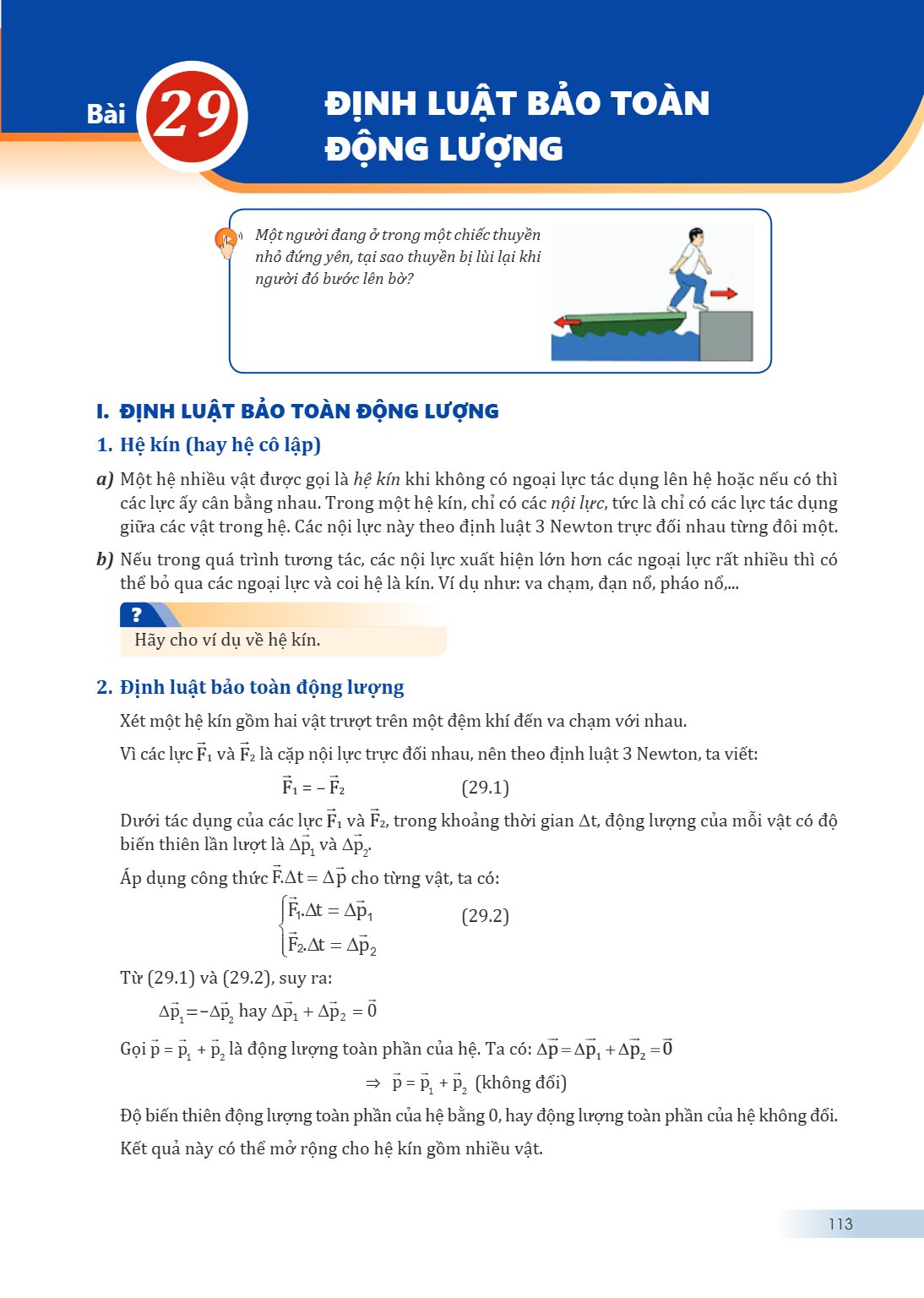 Bài 29. Định luật bảo toàn động lượng Một người đang ở trong một chiếc thuyền nhỏ đứng yên, tại sao thuyền bị lùi lại khi người đó bước lên bờ? I. ĐỊNH LUẬT BẢO
