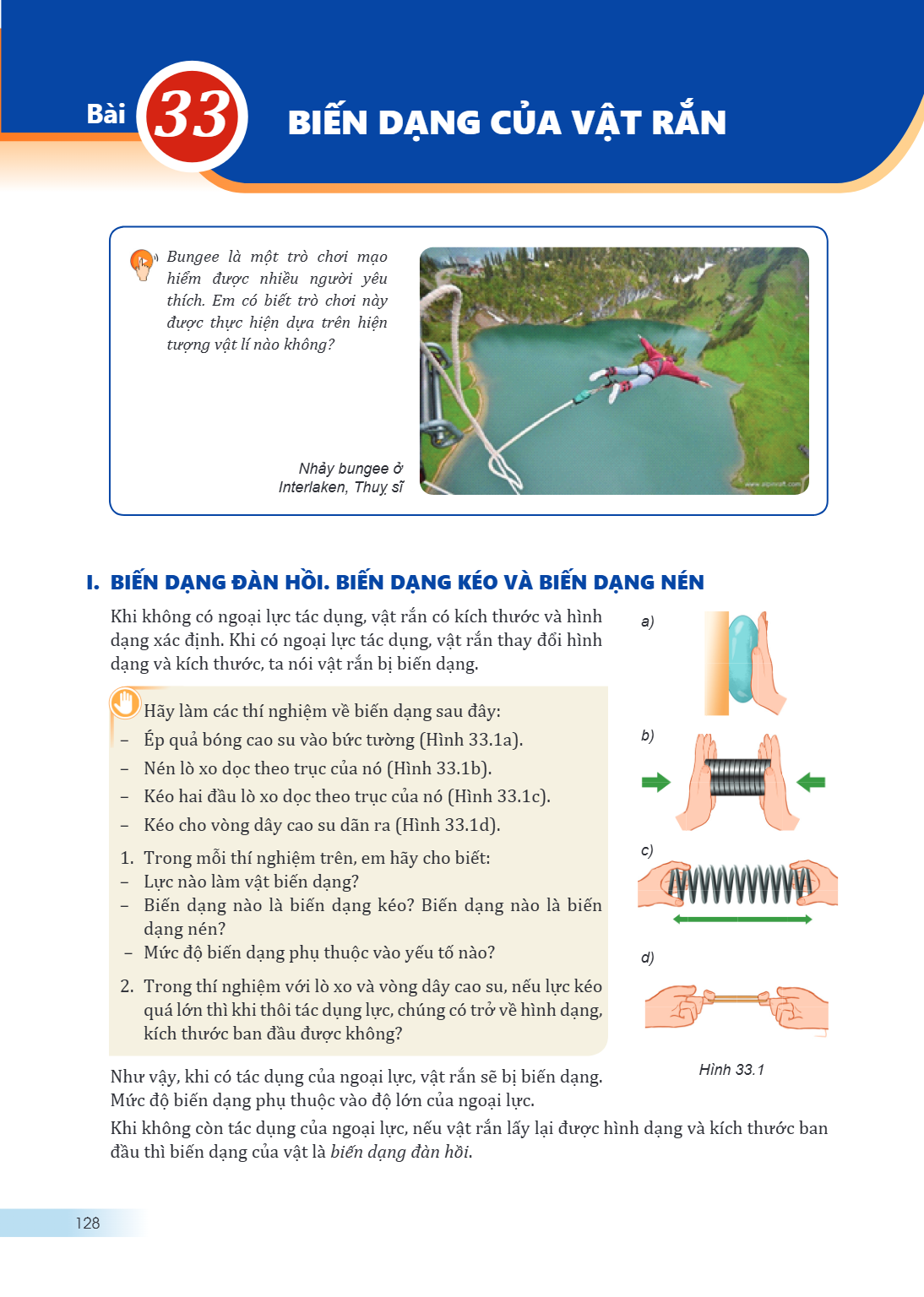Bài 33. BIẾN DẠNG CỦA VẬT RẮN Bungee là một trò chơi mạo hiểm được nhiều người yêu thích. Em có biết trò chơi này được thực hiện dựa trên hiện tượng vật lí nào 