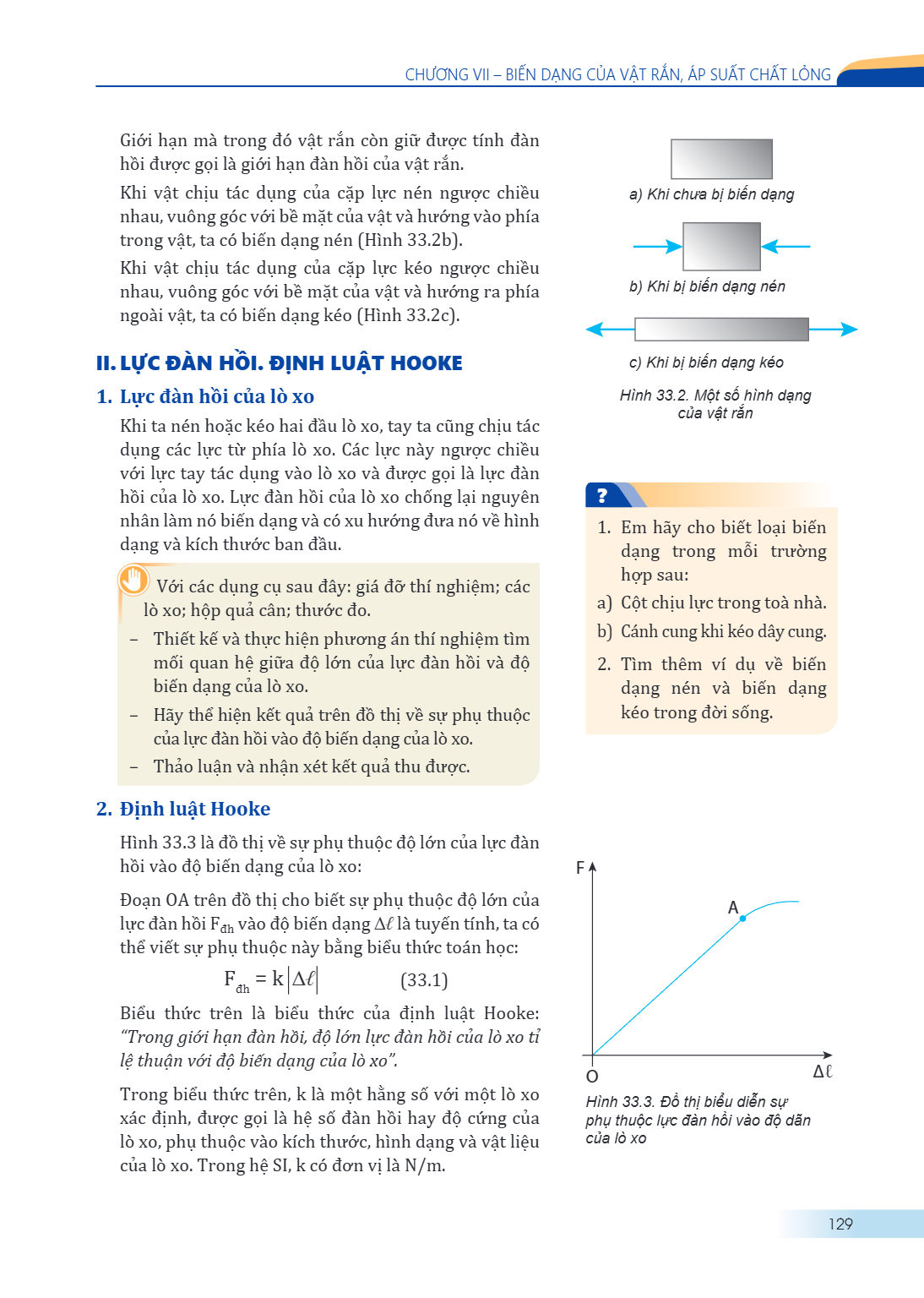 Chương VII – BIẾN DẠNG CỦA VẬT RẮN, ÁP SUẤT CHẤT LỎNG Giới hạn mà trong đó vật rắn còn giữ được tính đàn hồi được gọi là giới hạn đàn hồi của vật rắn. Khi vật c