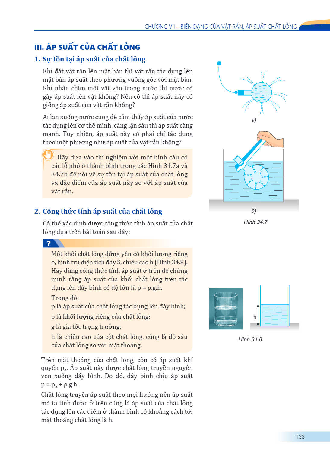 CHƯƠNG VII – BIẾN DẠNG CỦA VẬT RẮN, ÁP SUẤT CHẤT LỎNG III. ÁP SUẤT CỦA CHẤT LỎNG 1. Sự tồn tại áp suất của chất lỏng Khi đặt vật rắn lên mặt bàn thì vật rắn tác