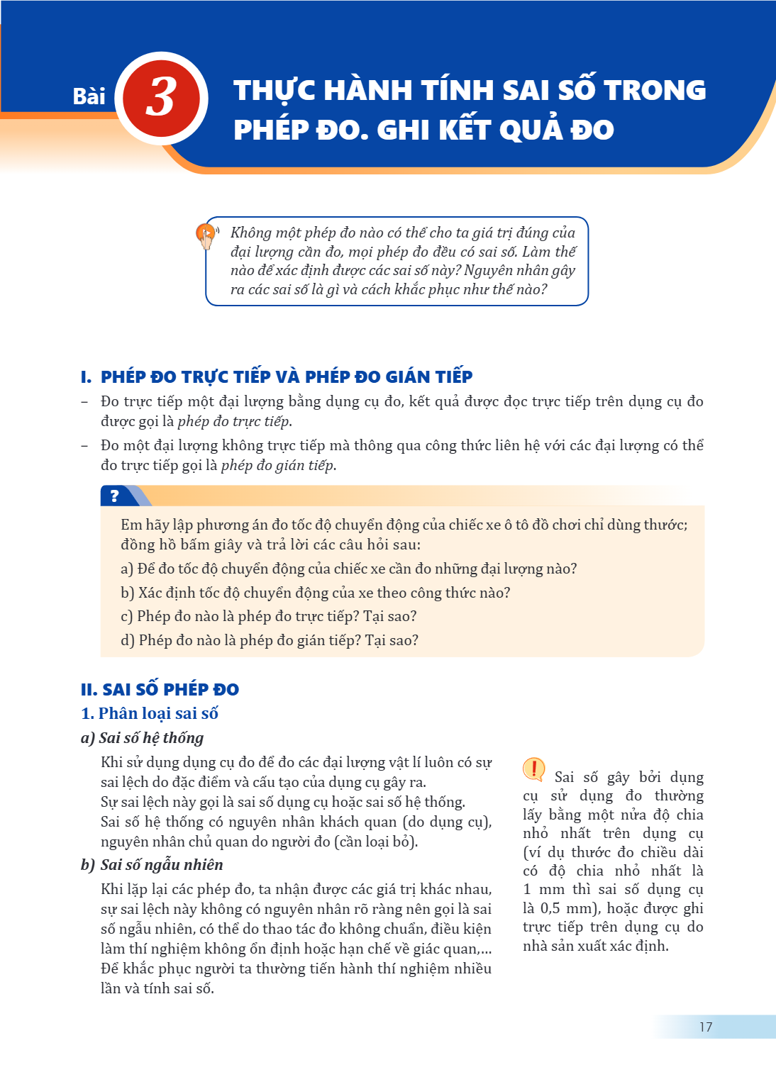 Thực hành tính sai số trong phép đo. Ghi kết quả đo Không một phép đo nào có thể cho ta giá trị đúng của đại lượng cần đo, mọi phép đo đều có sai số. Làm thế nà