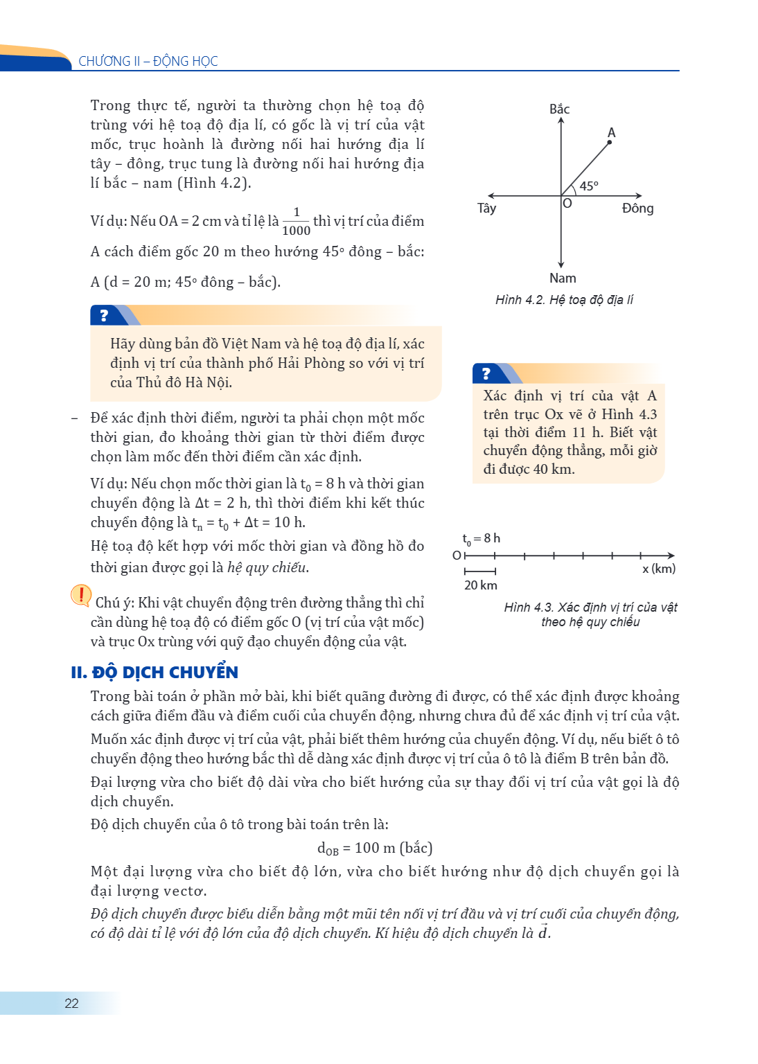 Chương II – Động học Trong thực tế, người ta thường chọn hệ tọa độ trùng với hệ tọa độ địa lí, có gốc là vị trí của vật mốc, trục hoành là đường nối hai hướng đ