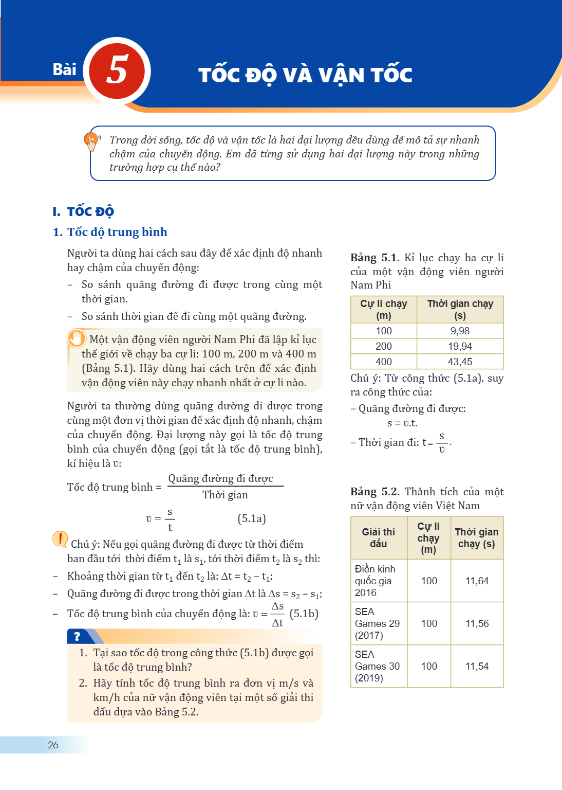 Bài 5. Tốc độ và vận tốc Trong đời sống, tốc độ và vận tốc là hai đại lượng đều dùng để mô tả sự nhanh chậm của chuyển động. Em đã từng sử dụng hai đại lượng nà