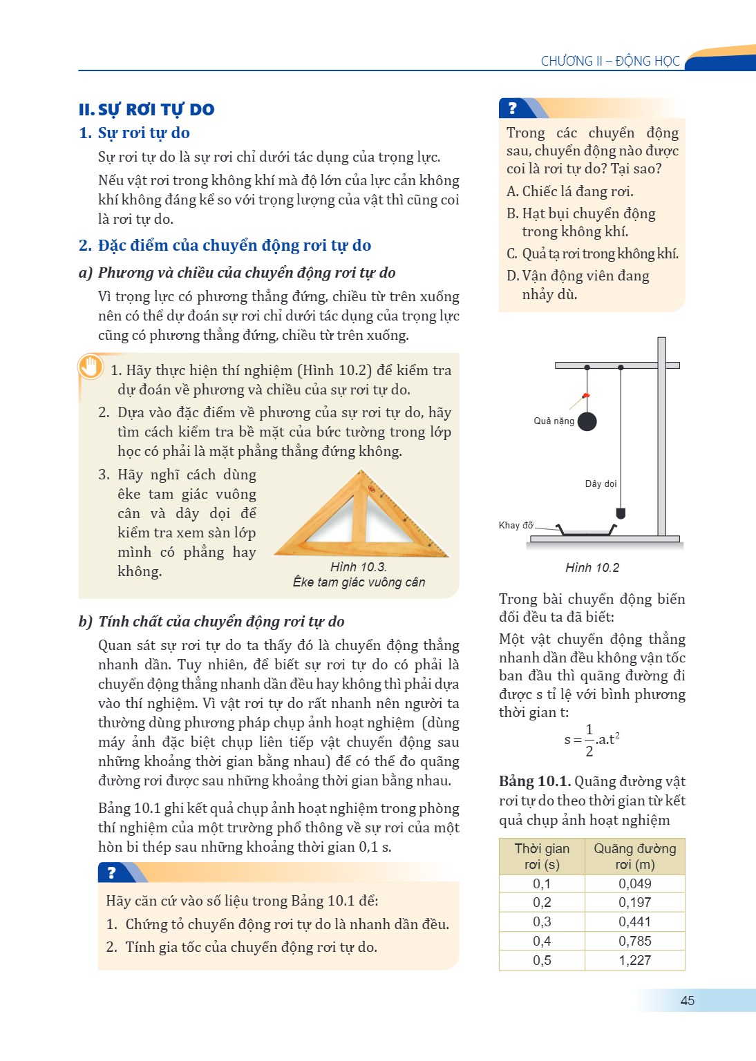 Chương II – ĐỘNG HỌC II. SỰ RƠI TỰ DO 1. Sự rơi tự do Sự rơi tự do là sự rơi chỉ dưới tác dụng của trọng lực. Nếu vật rơi trong không khí mà độ lớn của lực cản 